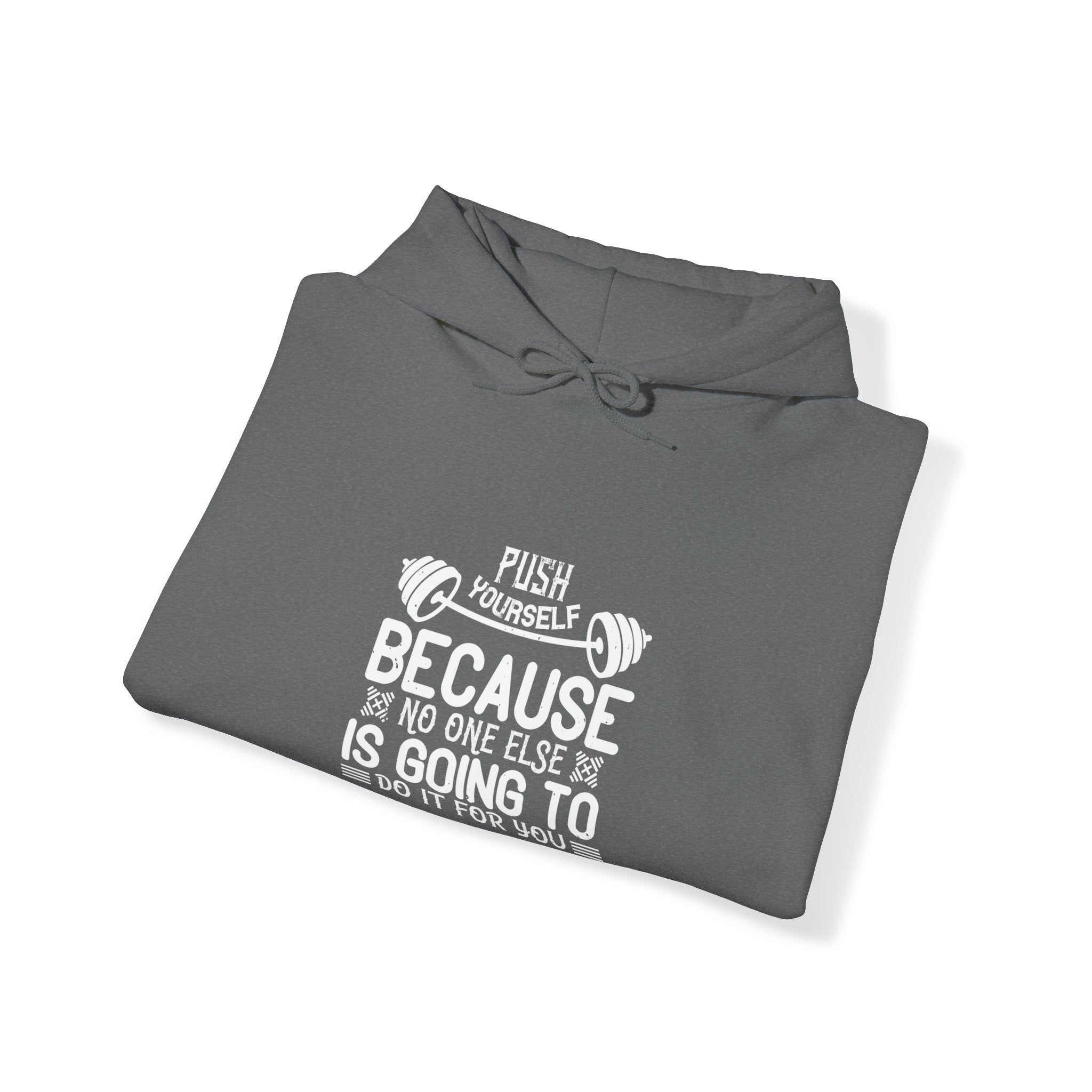 "Push Yourself  Because Not One Else Is Going To Do it for You"   Unisex Heavy Blend™ Hooded Sweatshirt