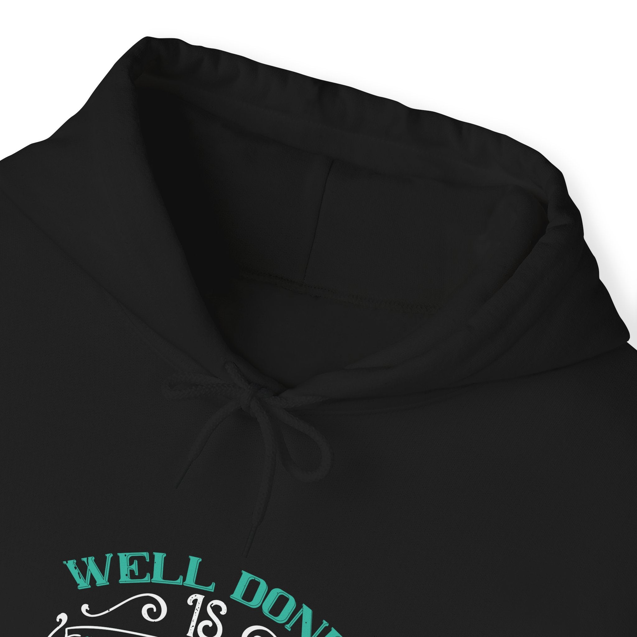 "Well done is better than well said"  Unisex Heavy Blend™ Hooded Sweatshirt