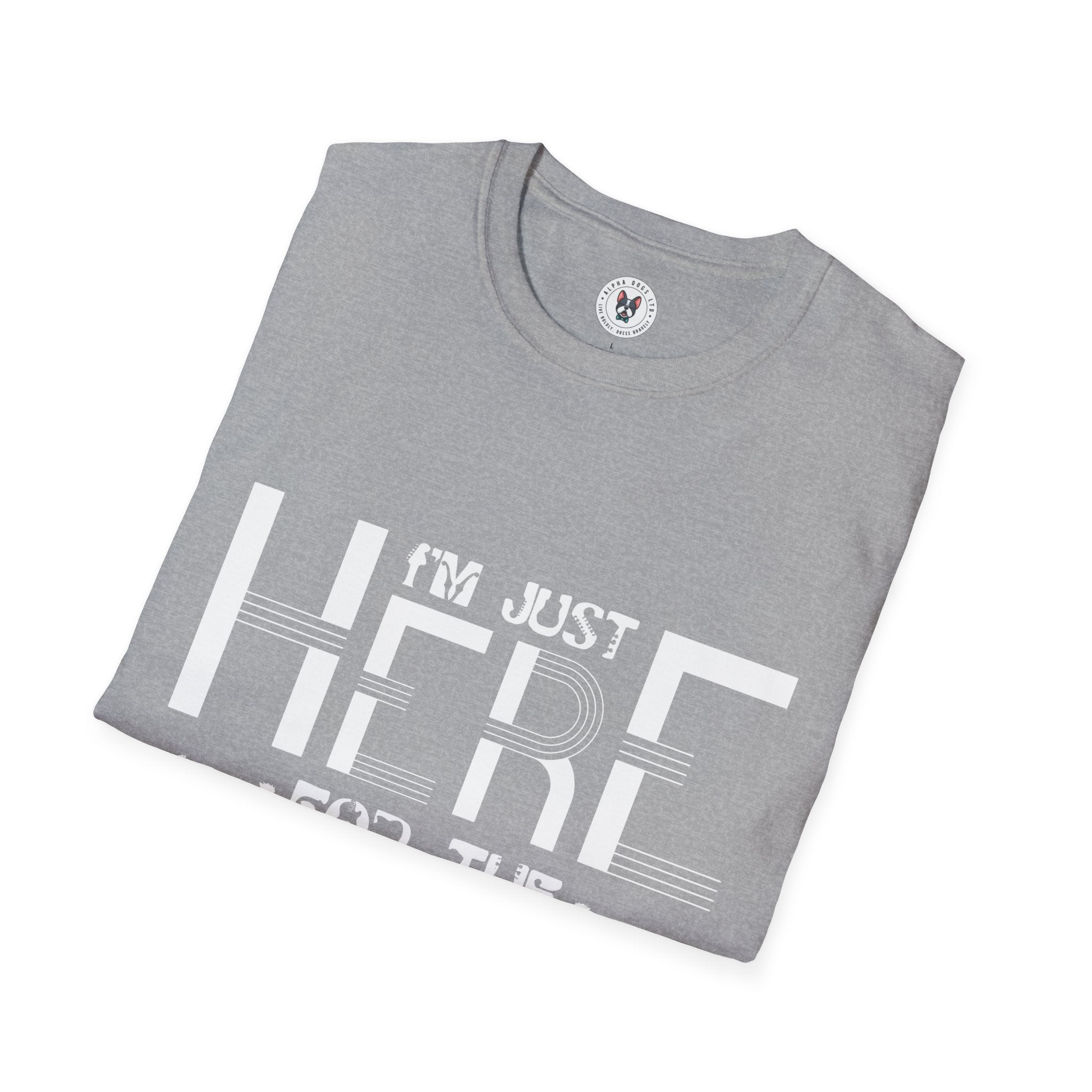 "I M Just Here For The Band" Unisex Soft style T-Shirt