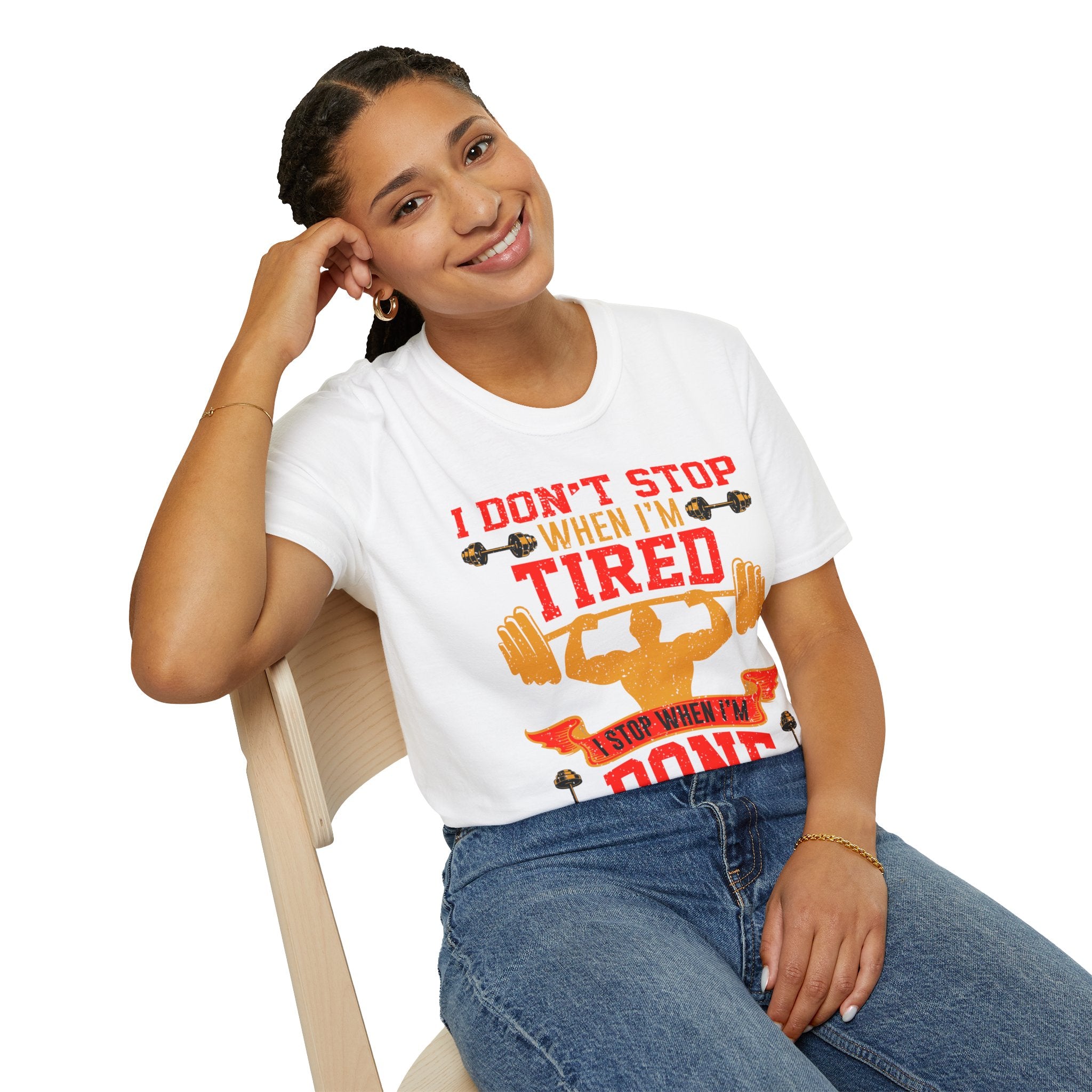 "I Don't Stop When I m tired I Stop When I m done"  Unisex Soft style T-Shirt