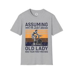 "Assuming I M Just An Old Lady Was Your First Mistake" Unisex Soft style T-Shirt