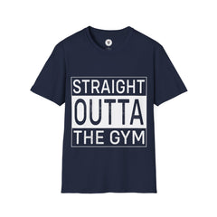 "Straight Outta The Gym" Unisex Soft style T-Shirt