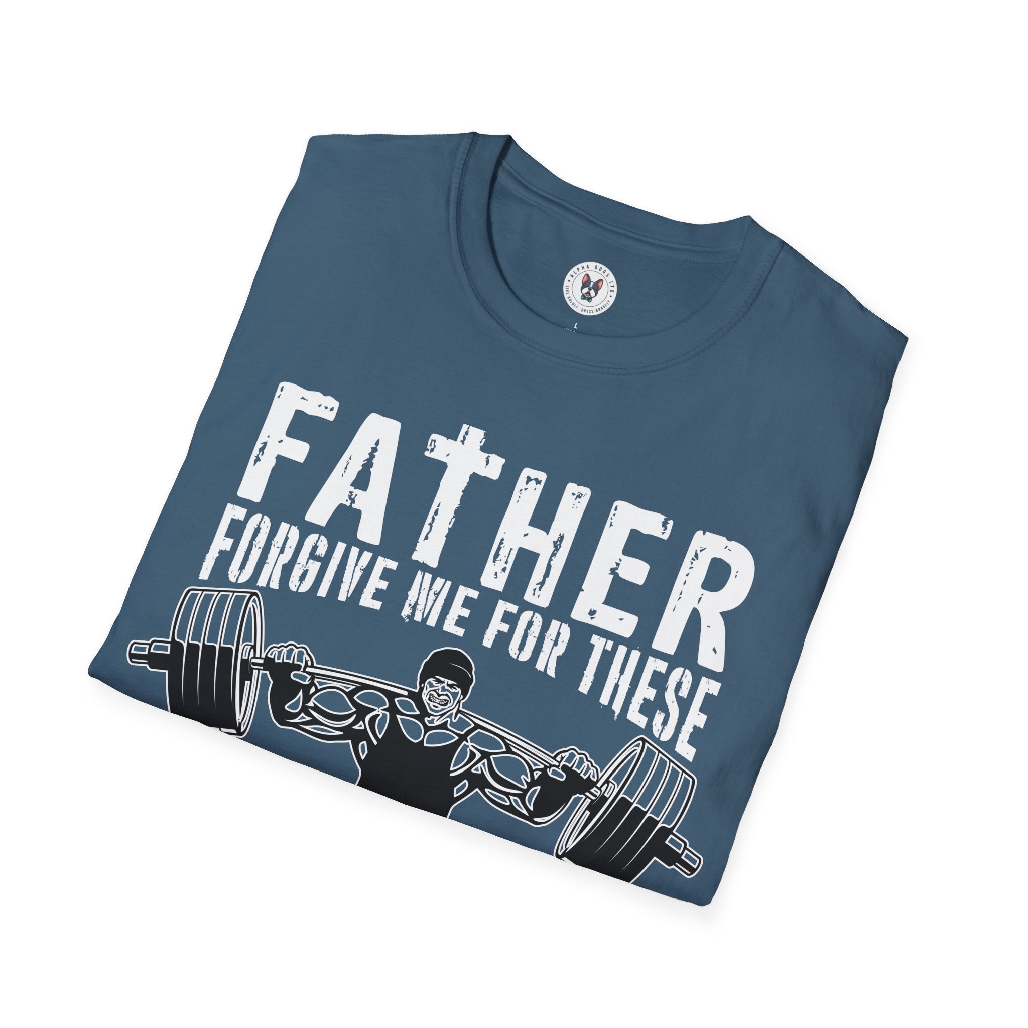 "Father Forgive Me For These Gains I M About  To Receive" Unisex Soft style T-Shirt