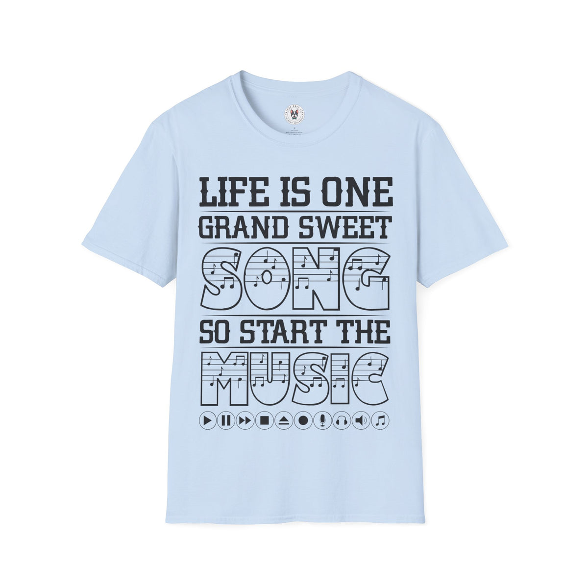 "Life Is One Grand Sweet Song So Start The Music" Unisex Soft style T-Shirt