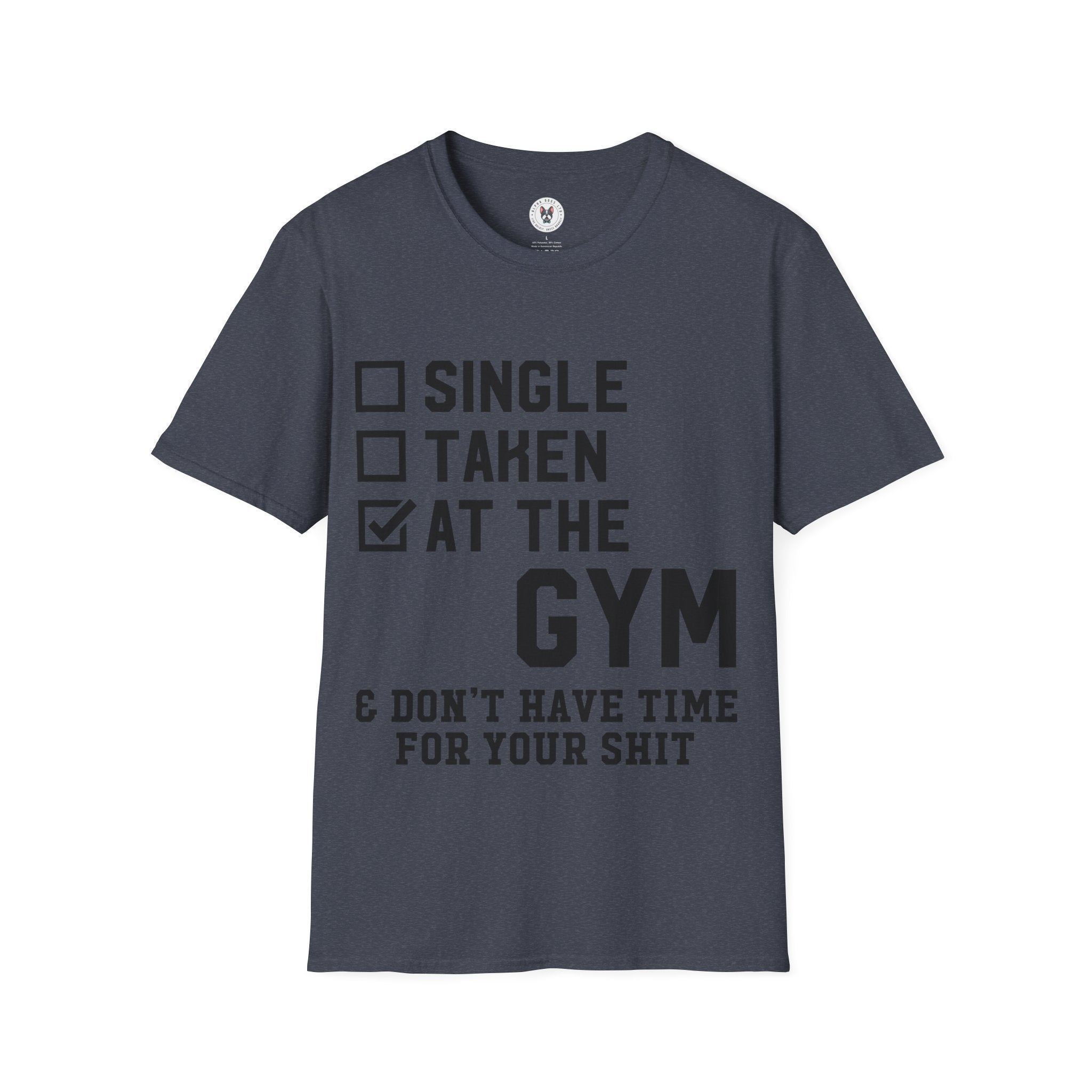 "At Gym,Not Have Time For Your Shit" Unisex Soft style T-Shirt