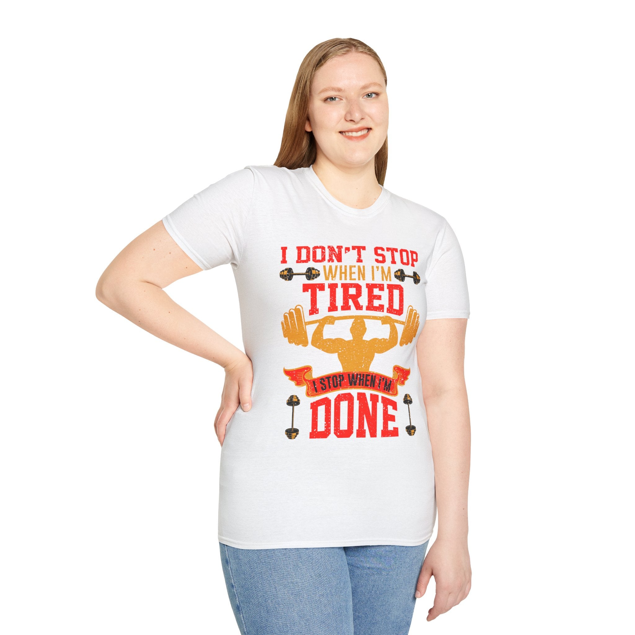 "I Don't Stop When I m tired I Stop When I m done"  Unisex Soft style T-Shirt