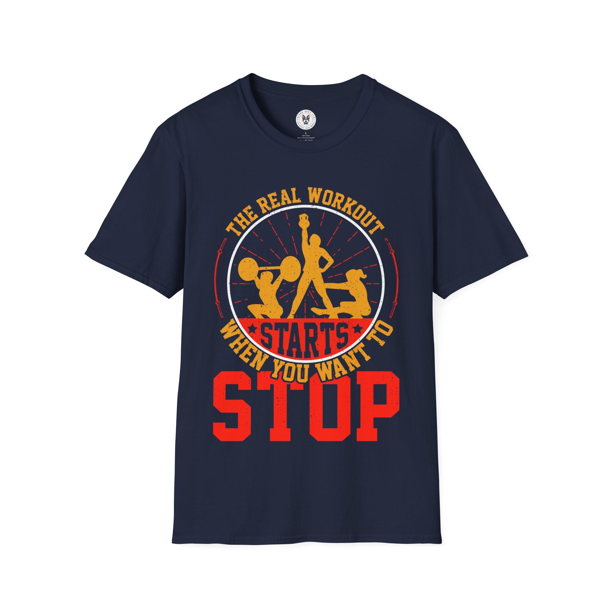 "The Real Workout Starts When you Want to Stop"  Unisex Soft style T-Shirt