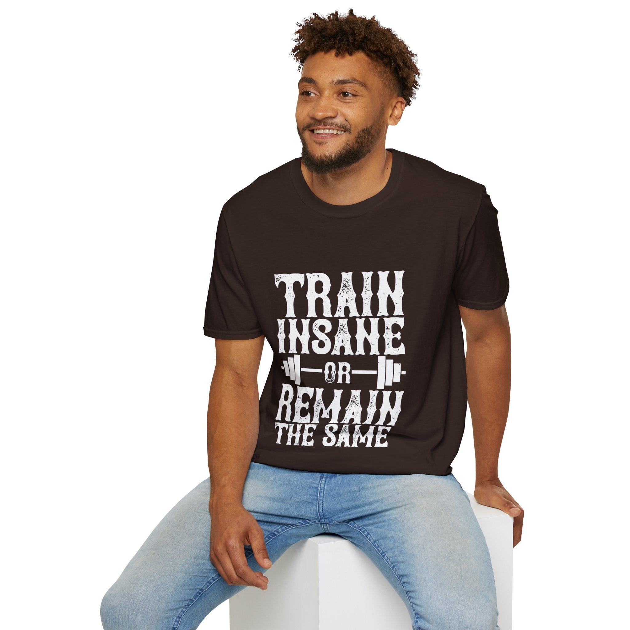 "Train insane or remain the same" Unisex Soft style T-Shirt