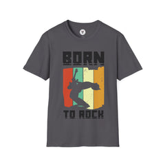 "Born To Rock"  Unisex Soft style T-Shirt