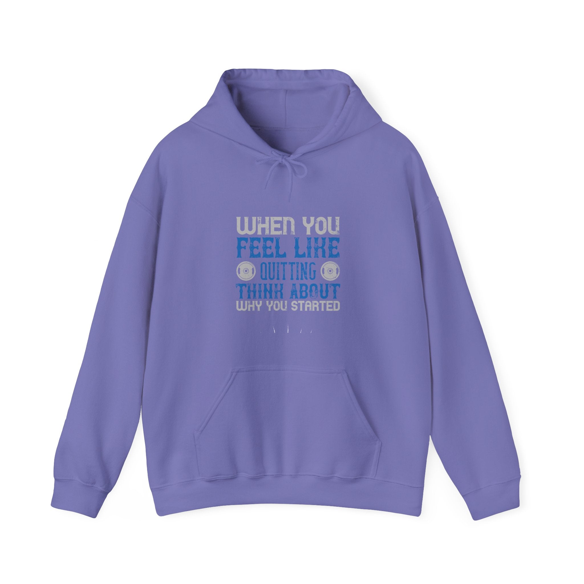 "When you feel like quitting think about why you started" Unisex Heavy Blend™ Hooded Sweatshirt