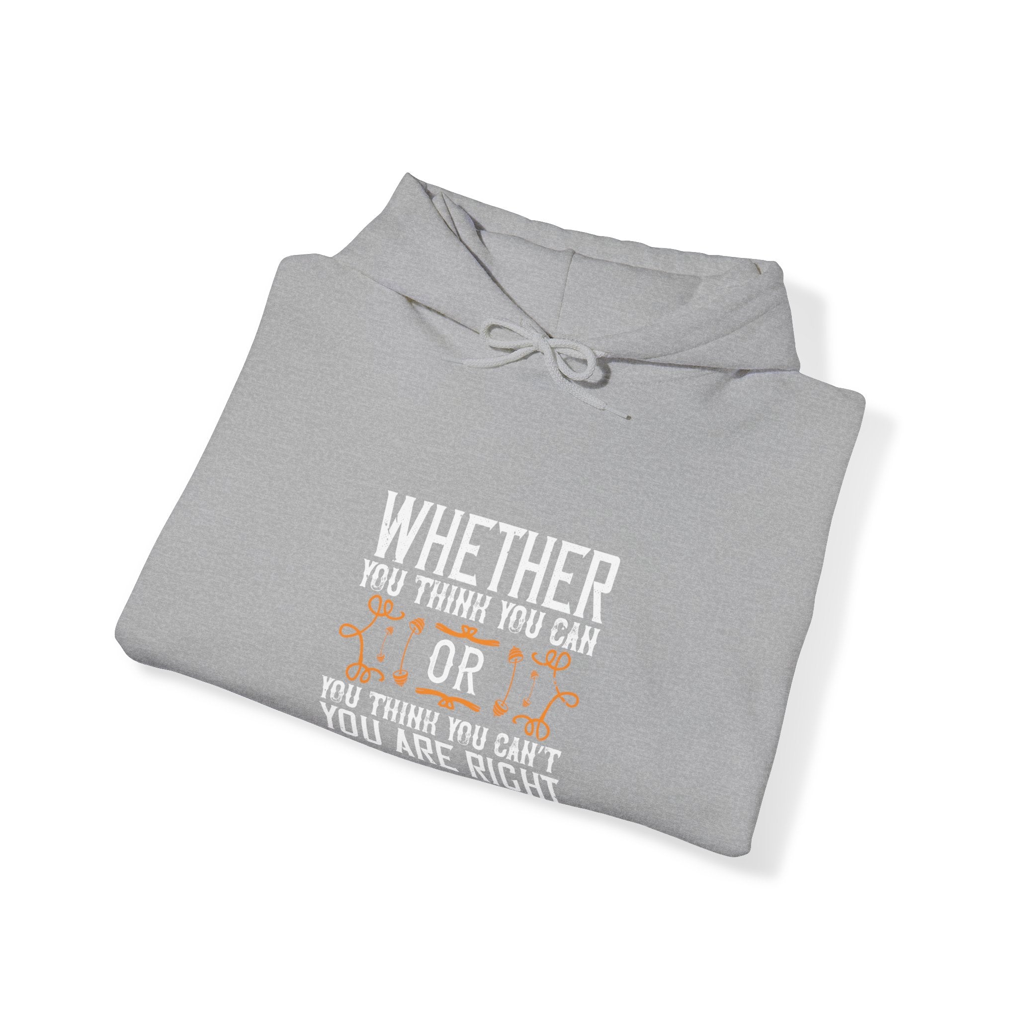 "Whether you think you can, or you think you can’t, you’re right"  Unisex Heavy Blend™ Hooded Sweatshirt