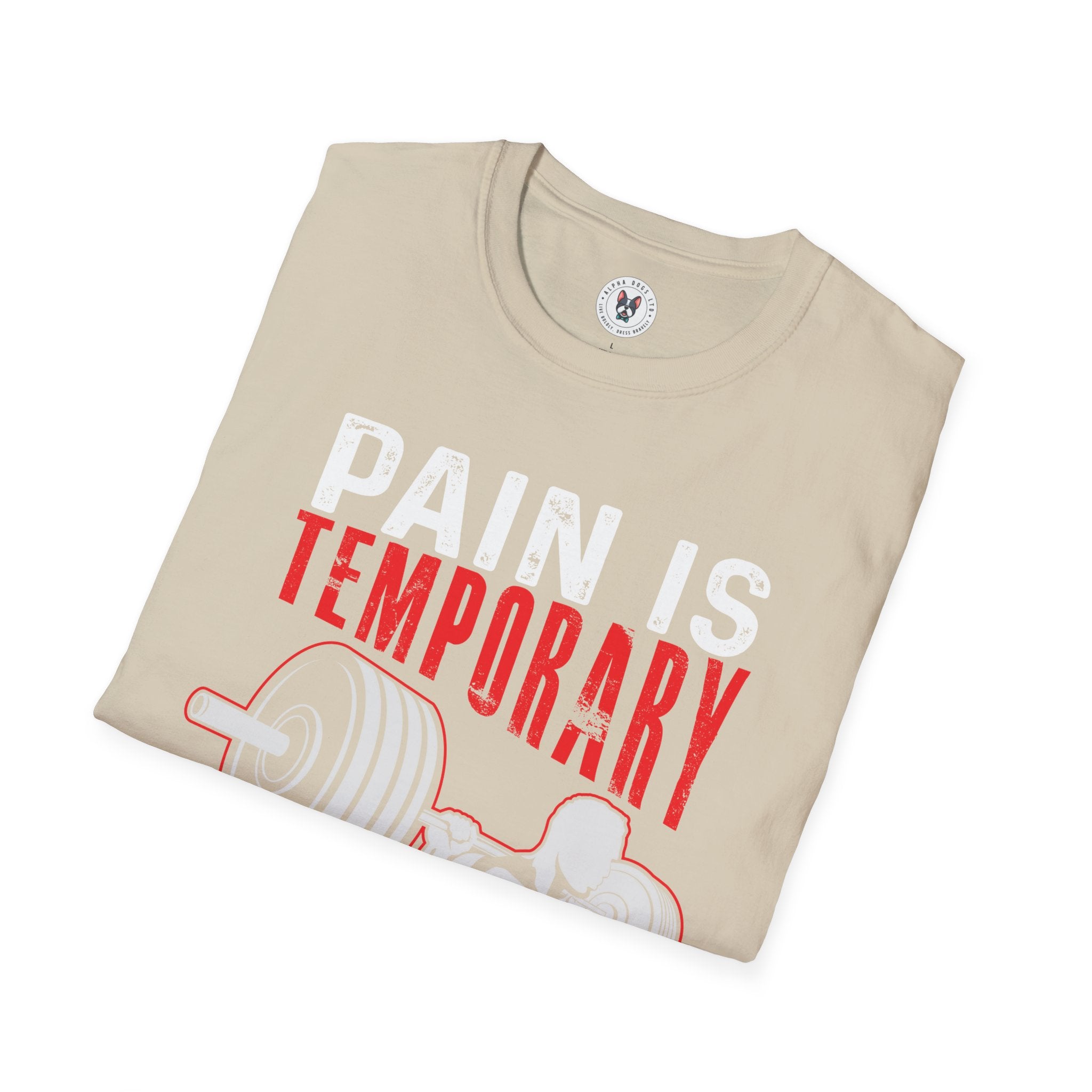 "Pain Is Temporary Pride Is Forever" Unisex Soft Style T-Shirt