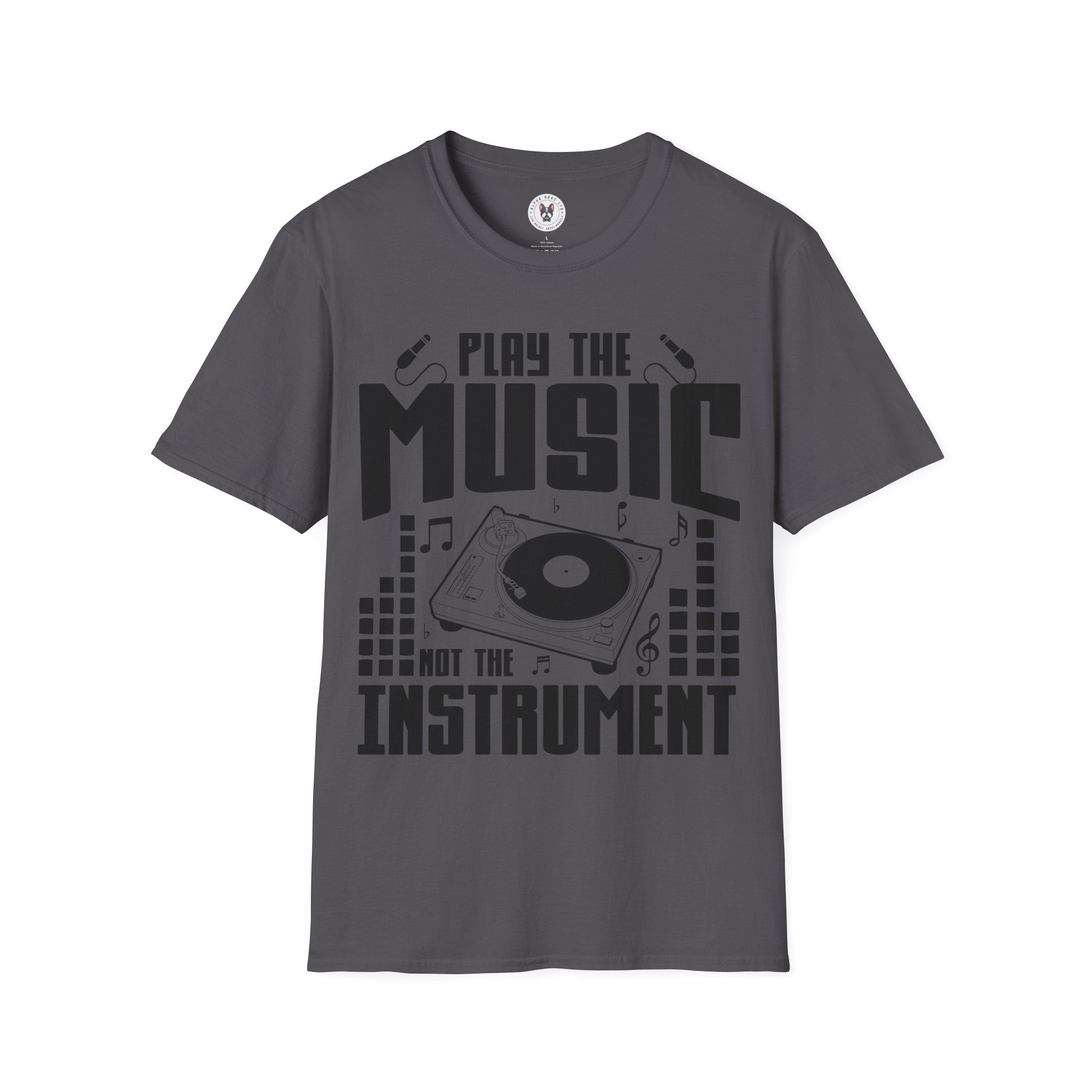 "Play The Music Not The Instrument"  Unisex Soft style T-Shirt