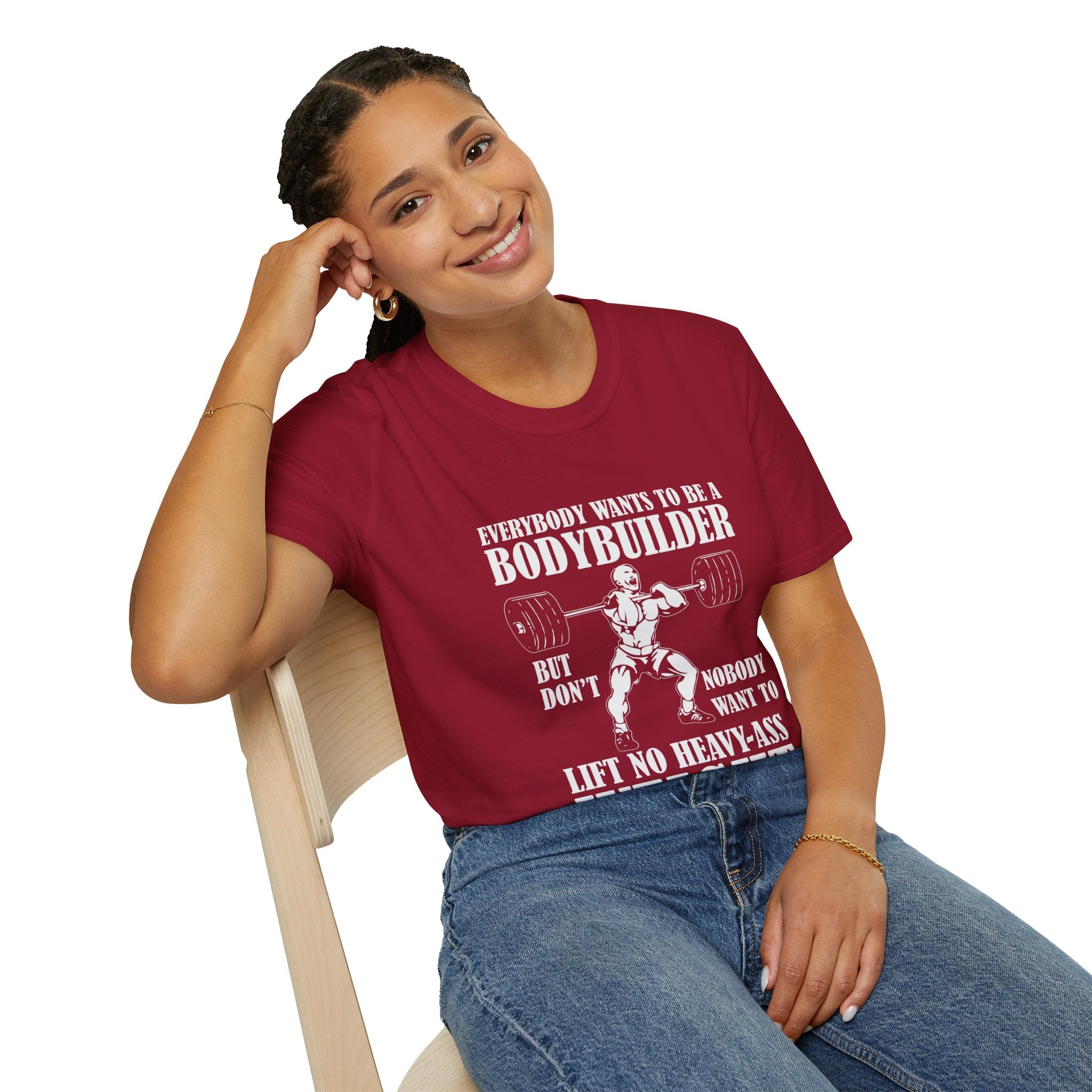 "Everybody Wants To Be A BodyBuilder" Unisex Soft style T-Shirt