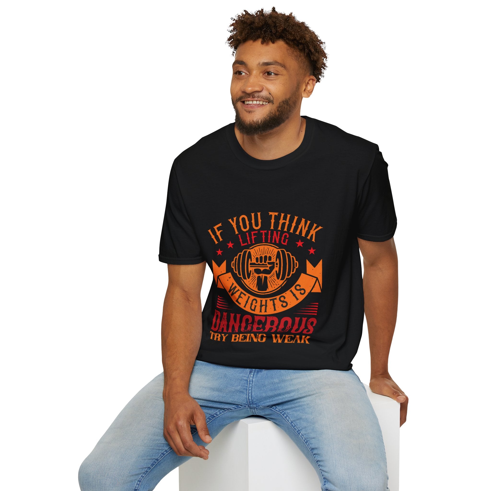 "If You Think Lifting Weight Is Dangerous Try Being Weak" Unisex Soft style T-Shirt