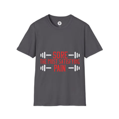 "Sore The Most Satisfying Pain"  Unisex Soft style T-Shirt