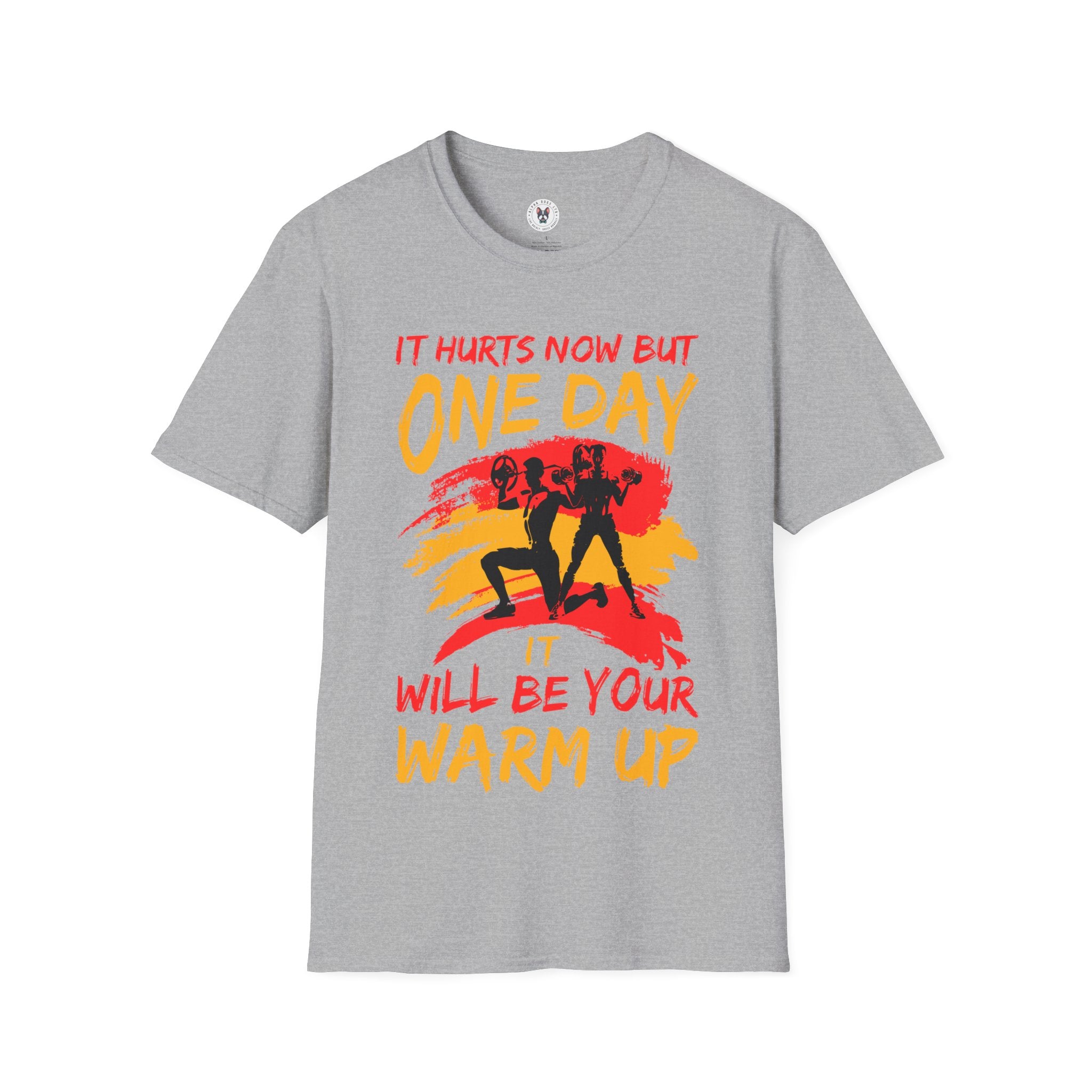 "It Hurts Now But One Day It Will Be Your Warmup" Unisex Soft style T-Shirt