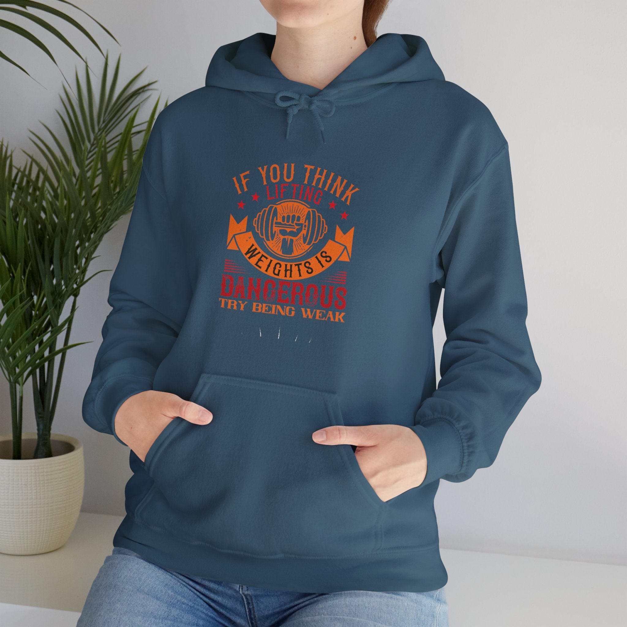 "If You Think Lifting Weight Is Dangerous Try Being Weak"  Unisex Heavy Blend™ Hooded Sweatshirt