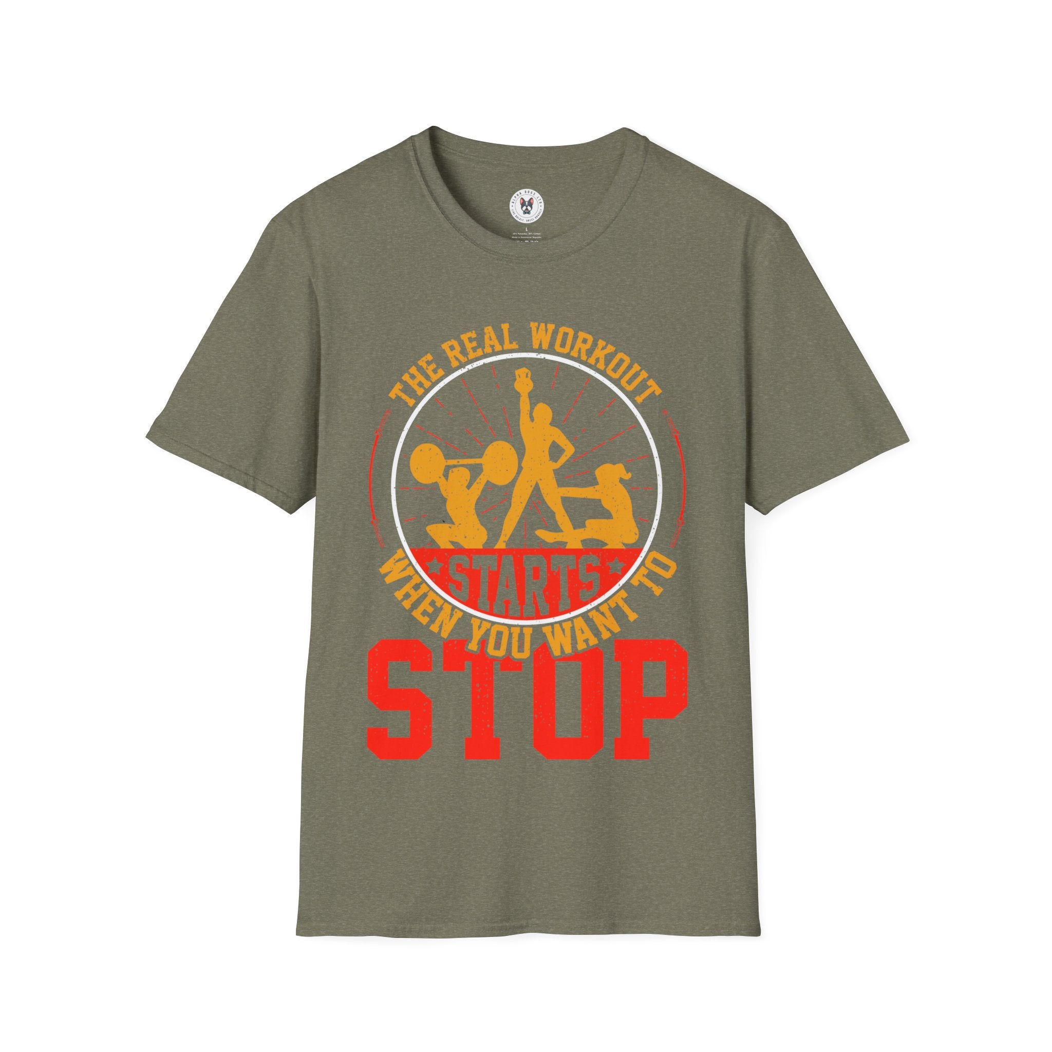 "The Real Workout Starts When you Want to Stop"  Unisex Soft style T-Shirt