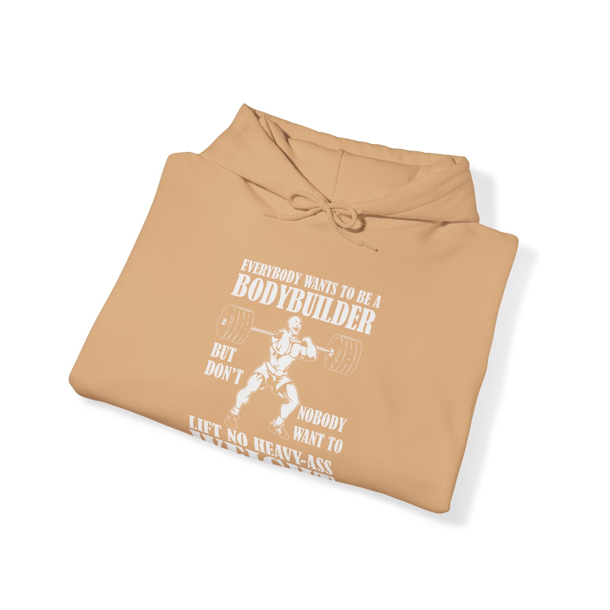 "Everybody Wants To Be A BodyBuilder" Unisex Heavy Blend™ Hooded Sweatshirt