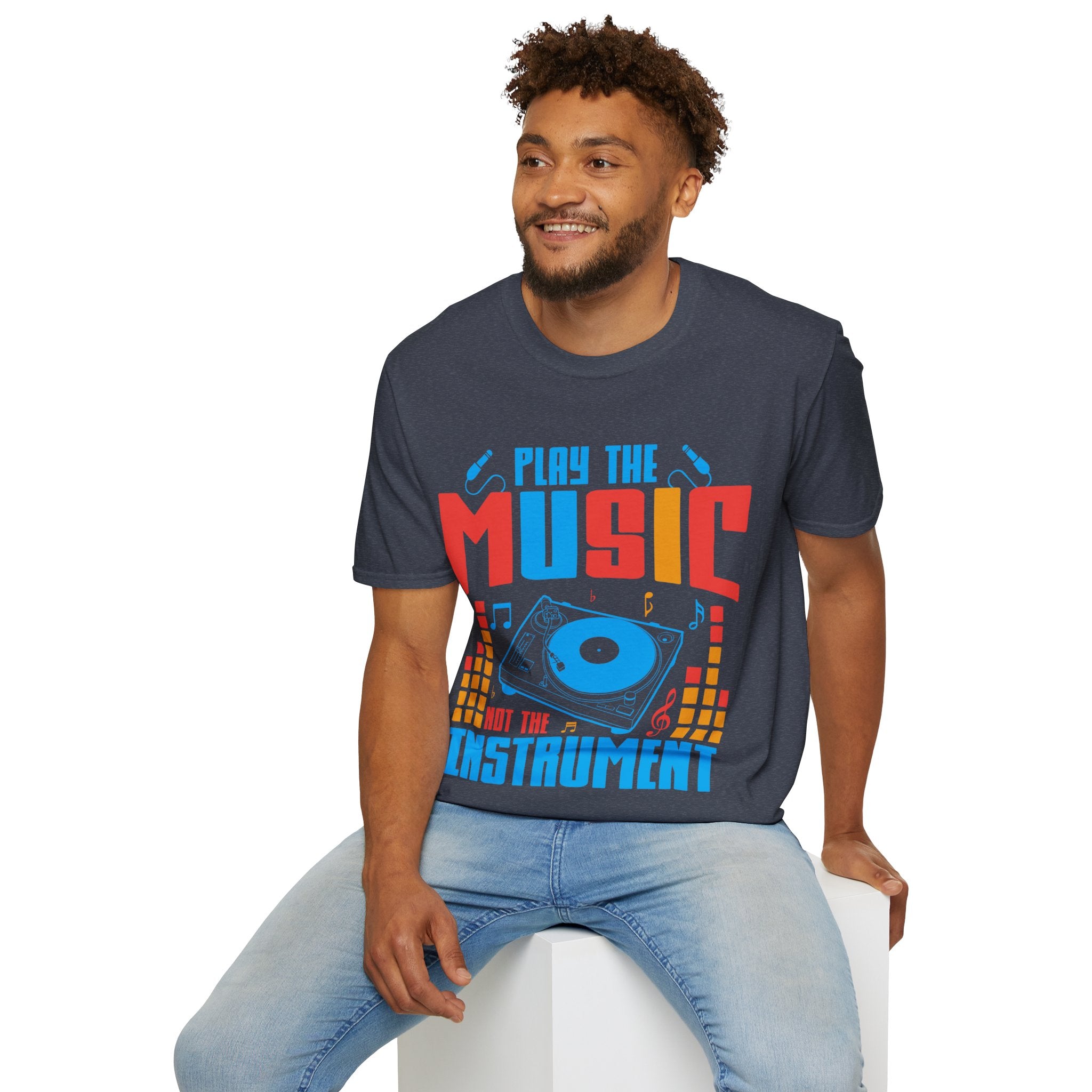 "Play The Music Not The Instrument"  Unisex Soft style T-Shirt