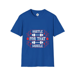 "Hustle For That Muscle"  Unisex Soft style T-Shirt