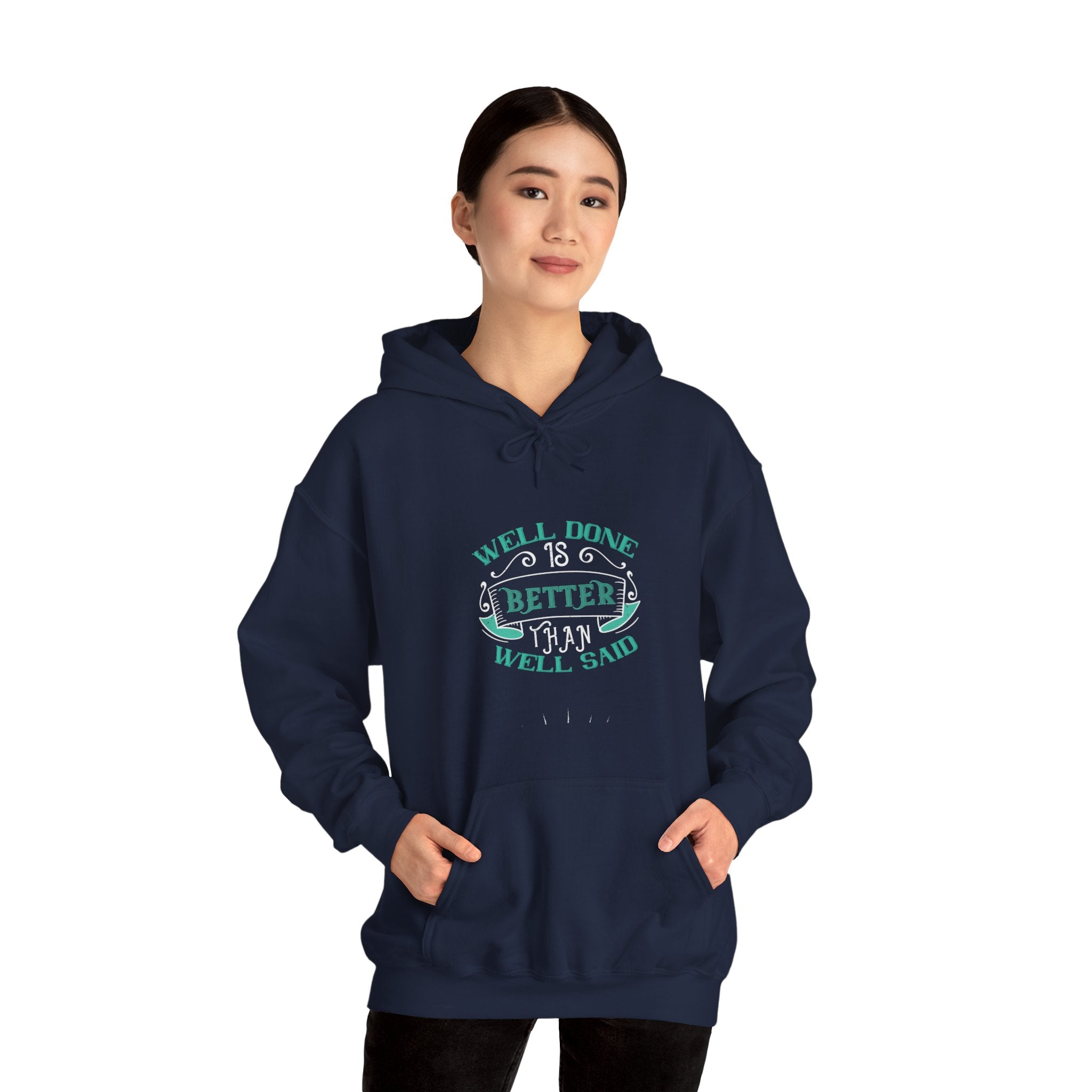 "Well done is better than well said"  Unisex Heavy Blend™ Hooded Sweatshirt