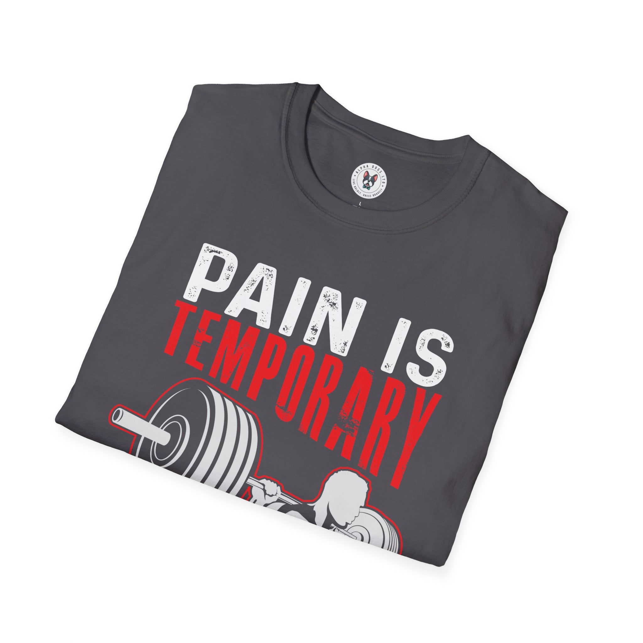 "Pain Is Temporary Pride Is Forever" Unisex Soft Style T-Shirt