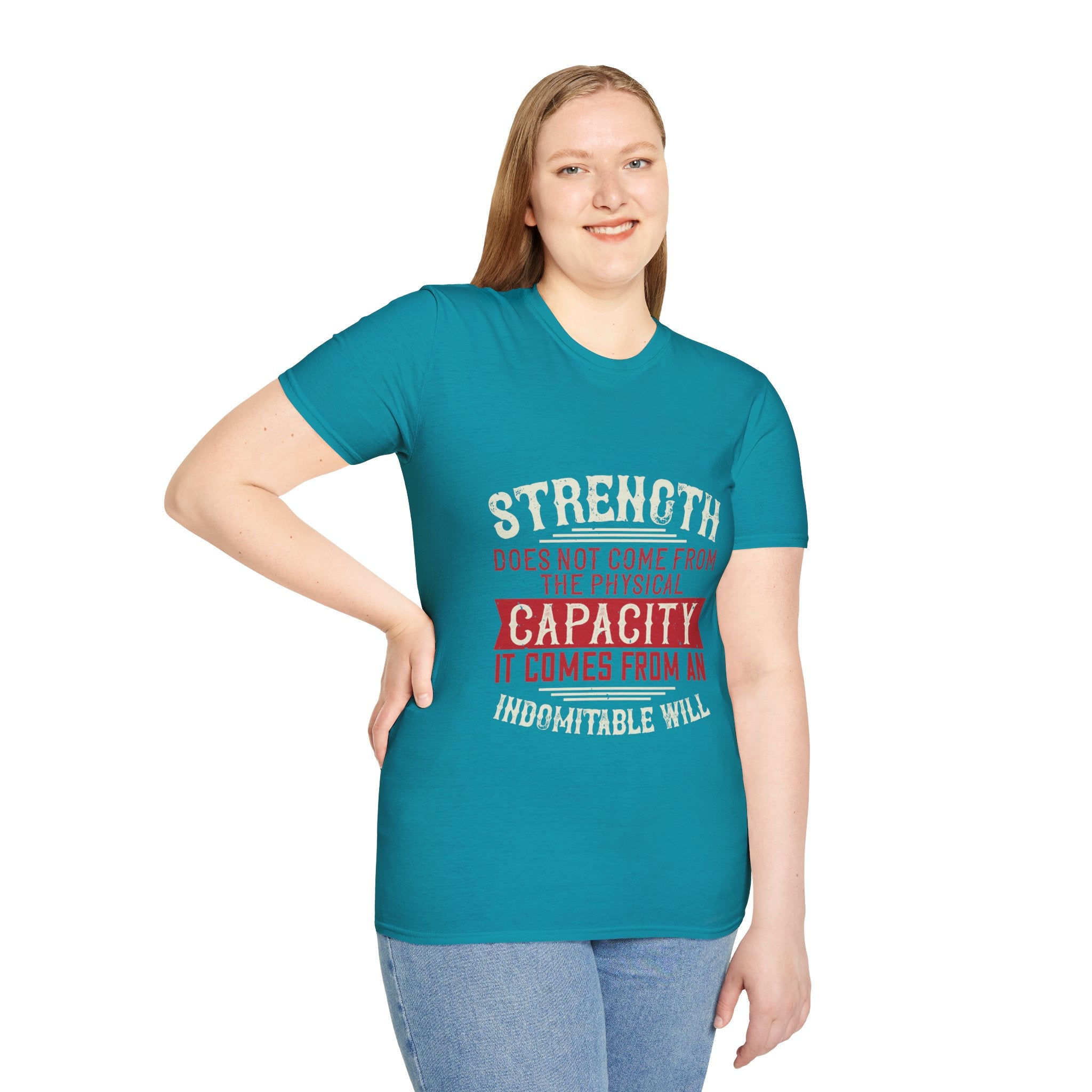 "Strength Comes From An Indomitable Will"Unisex Soft style T-Shirt