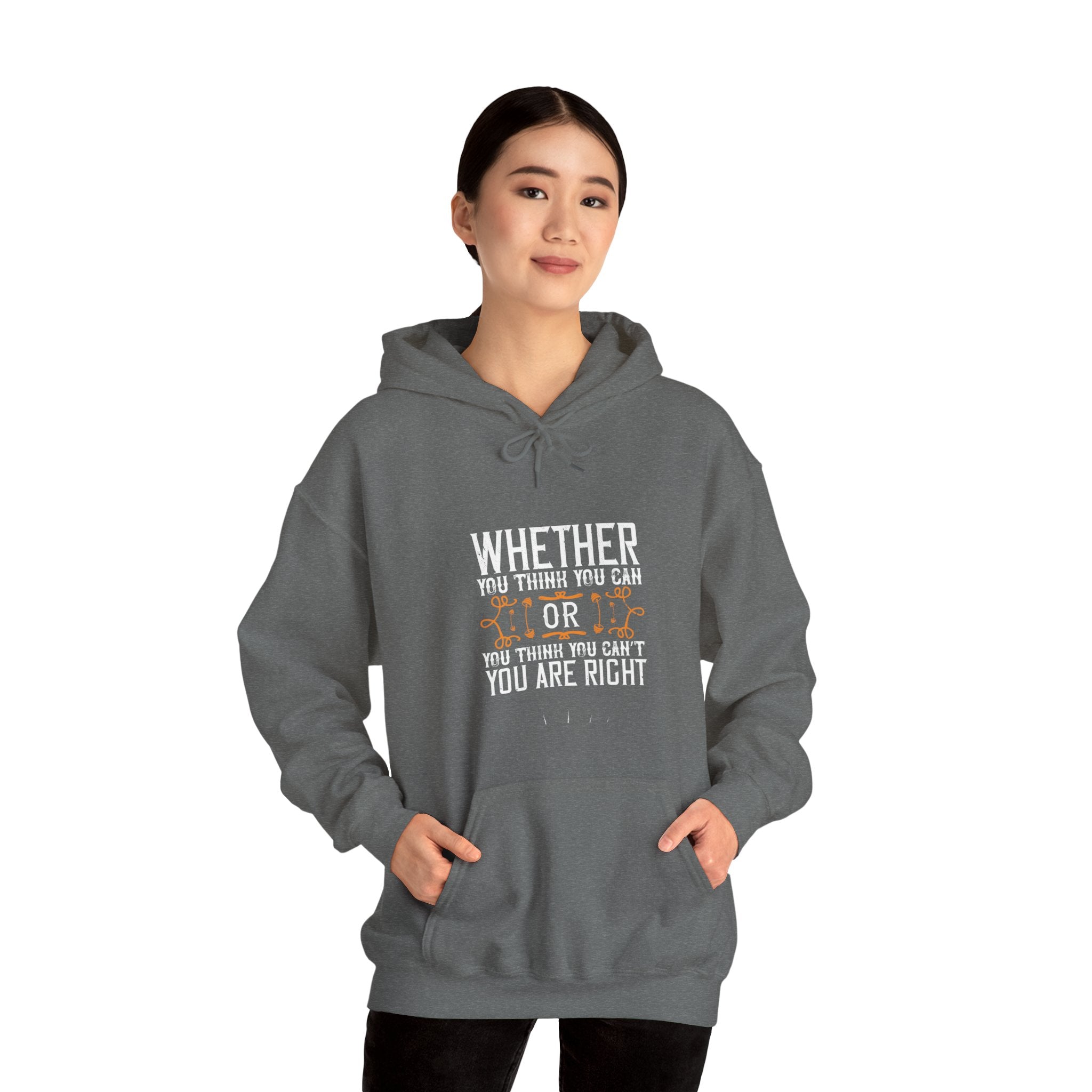 "Whether you think you can, or you think you can’t, you’re right"  Unisex Heavy Blend™ Hooded Sweatshirt