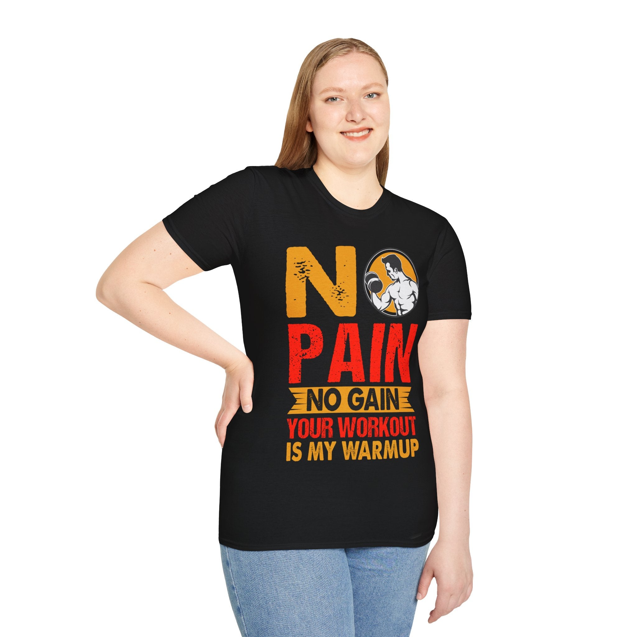 "No Pain No GainYour Workout Is My Warmup" Unisex Soft style T-Shirt