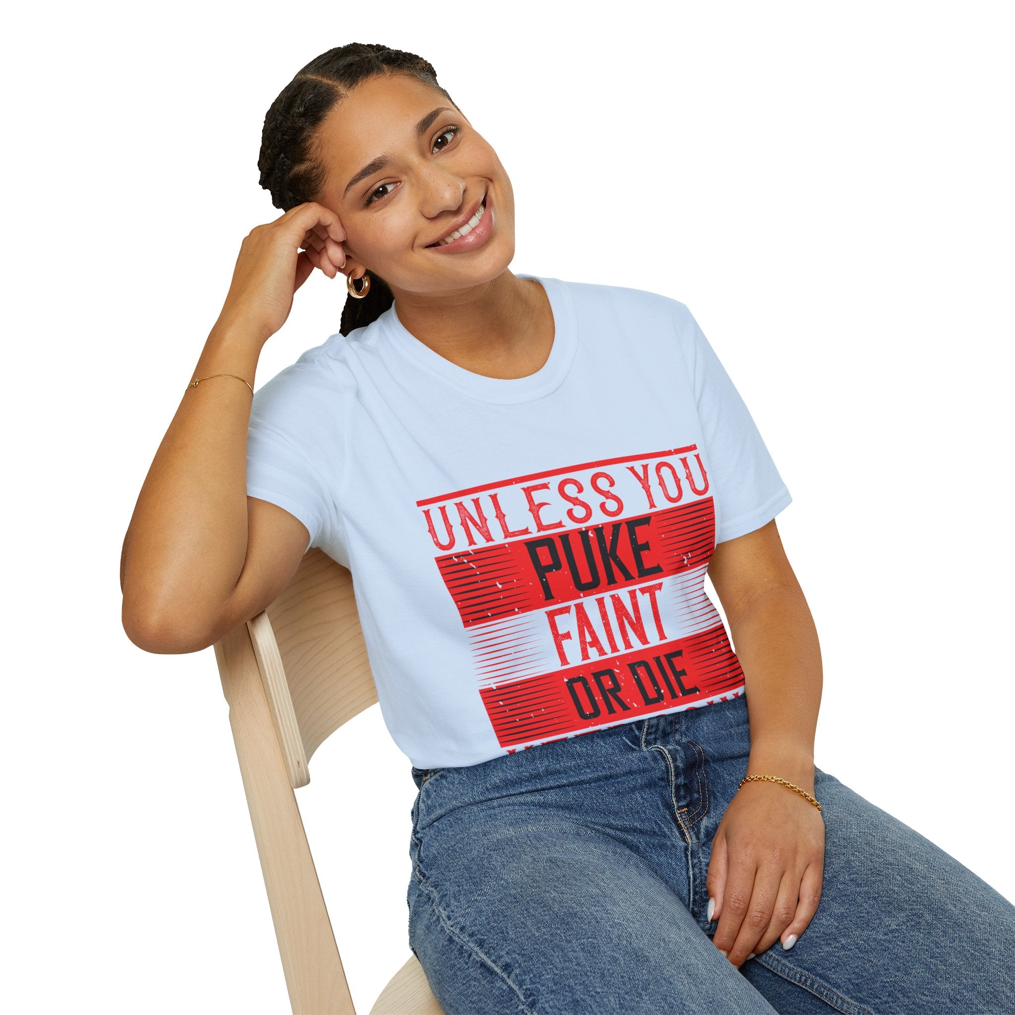 "Unless you puke, faint, or die, keep going" Unisex Soft style T-Shirt