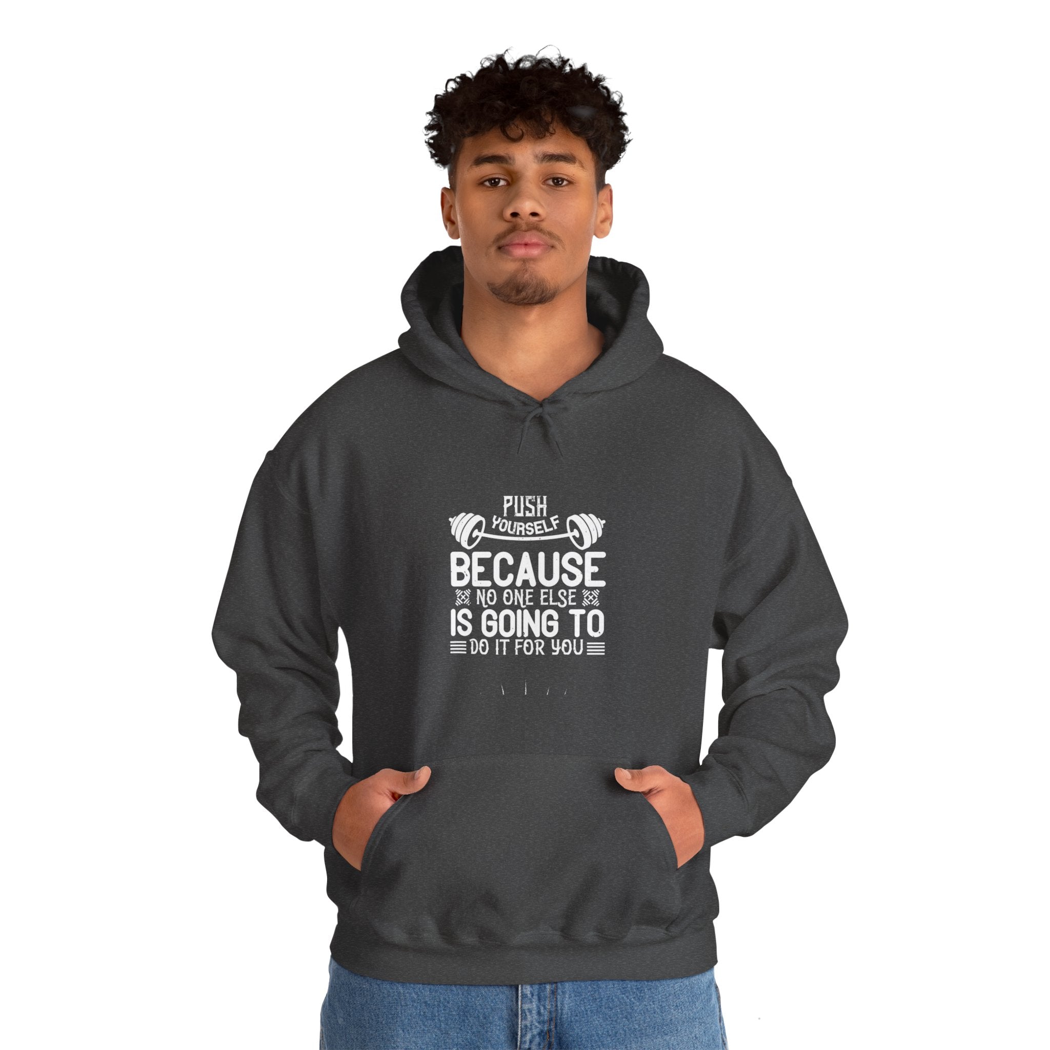 "Push Yourself  Because Not One Else Is Going To Do it for You"   Unisex Heavy Blend™ Hooded Sweatshirt