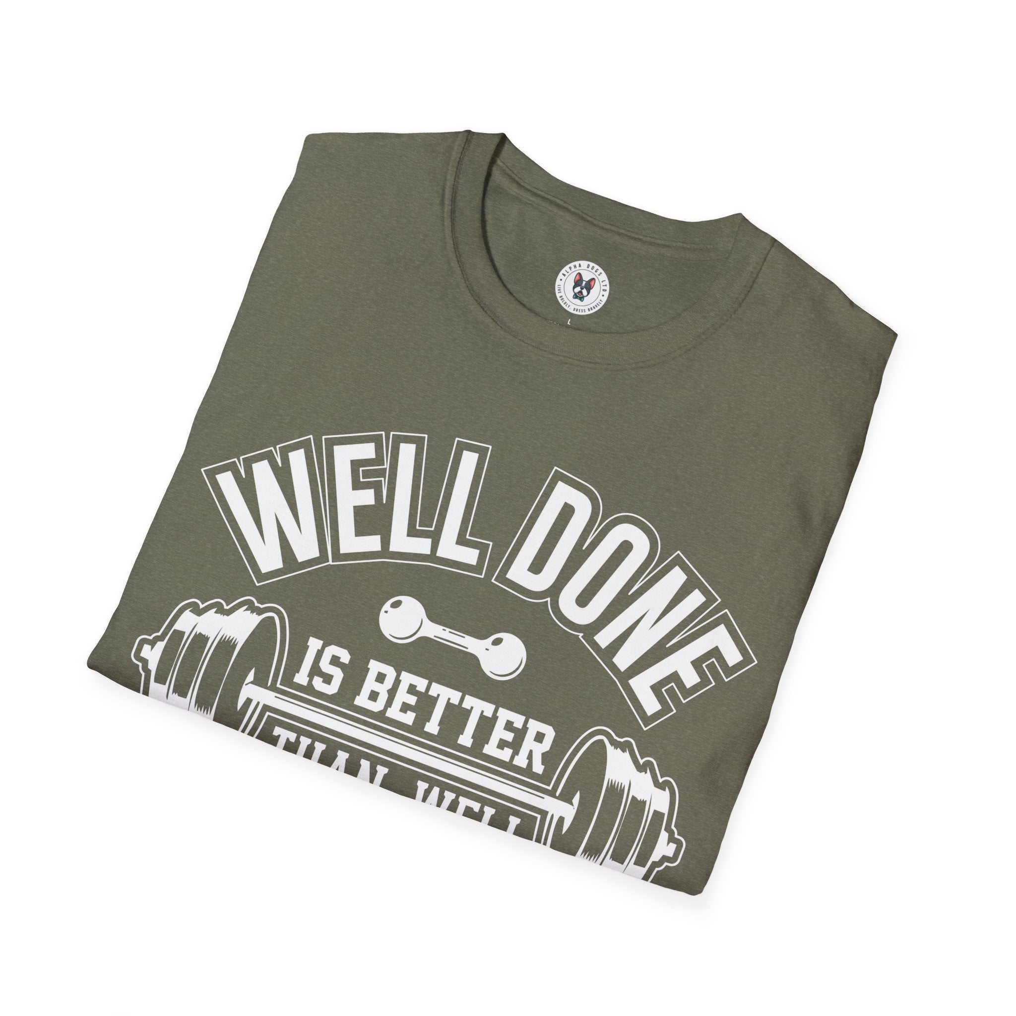 "Well Done Is Better Than Well Said" Unisex Soft style T-Shirt