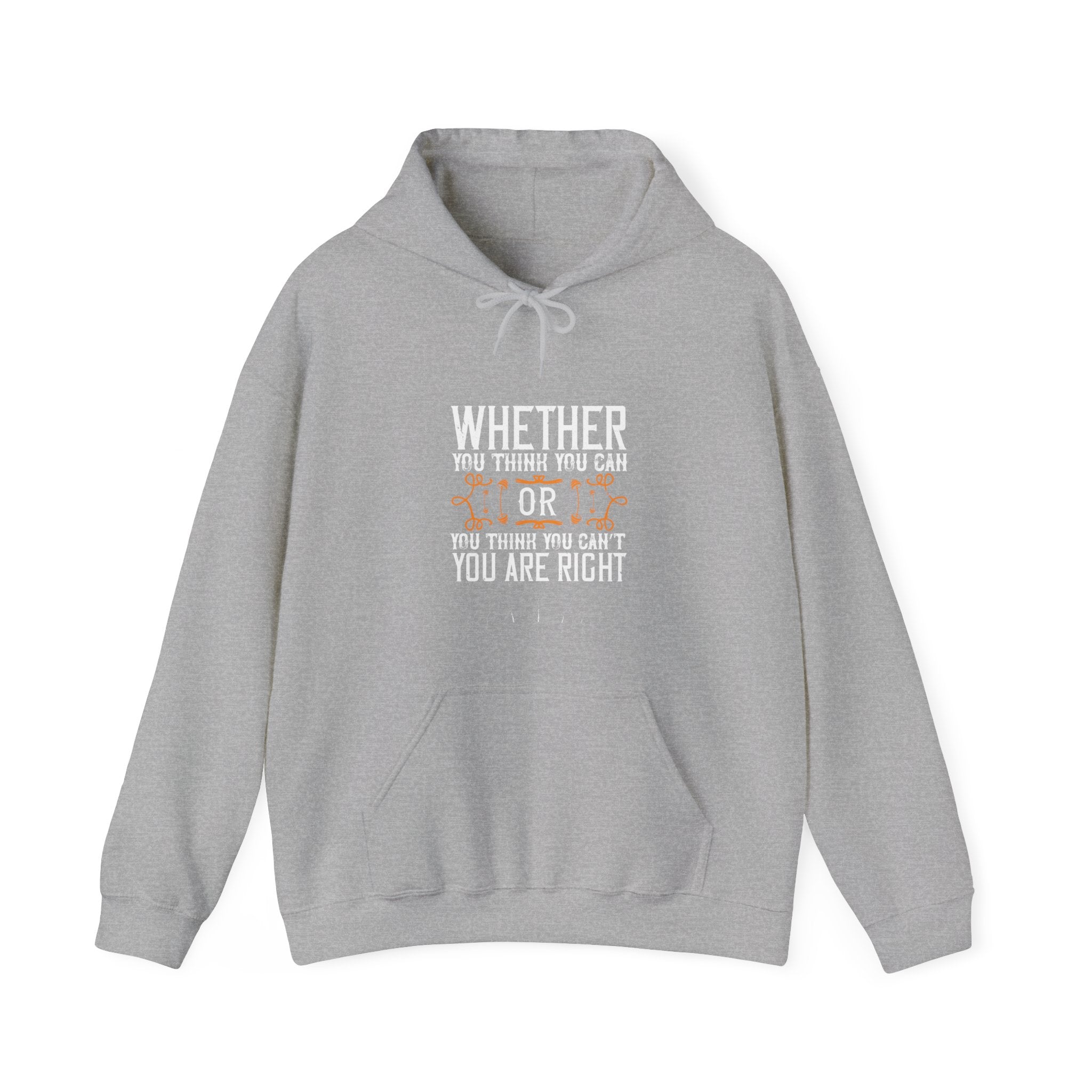 "Whether you think you can, or you think you can’t, you’re right"  Unisex Heavy Blend™ Hooded Sweatshirt