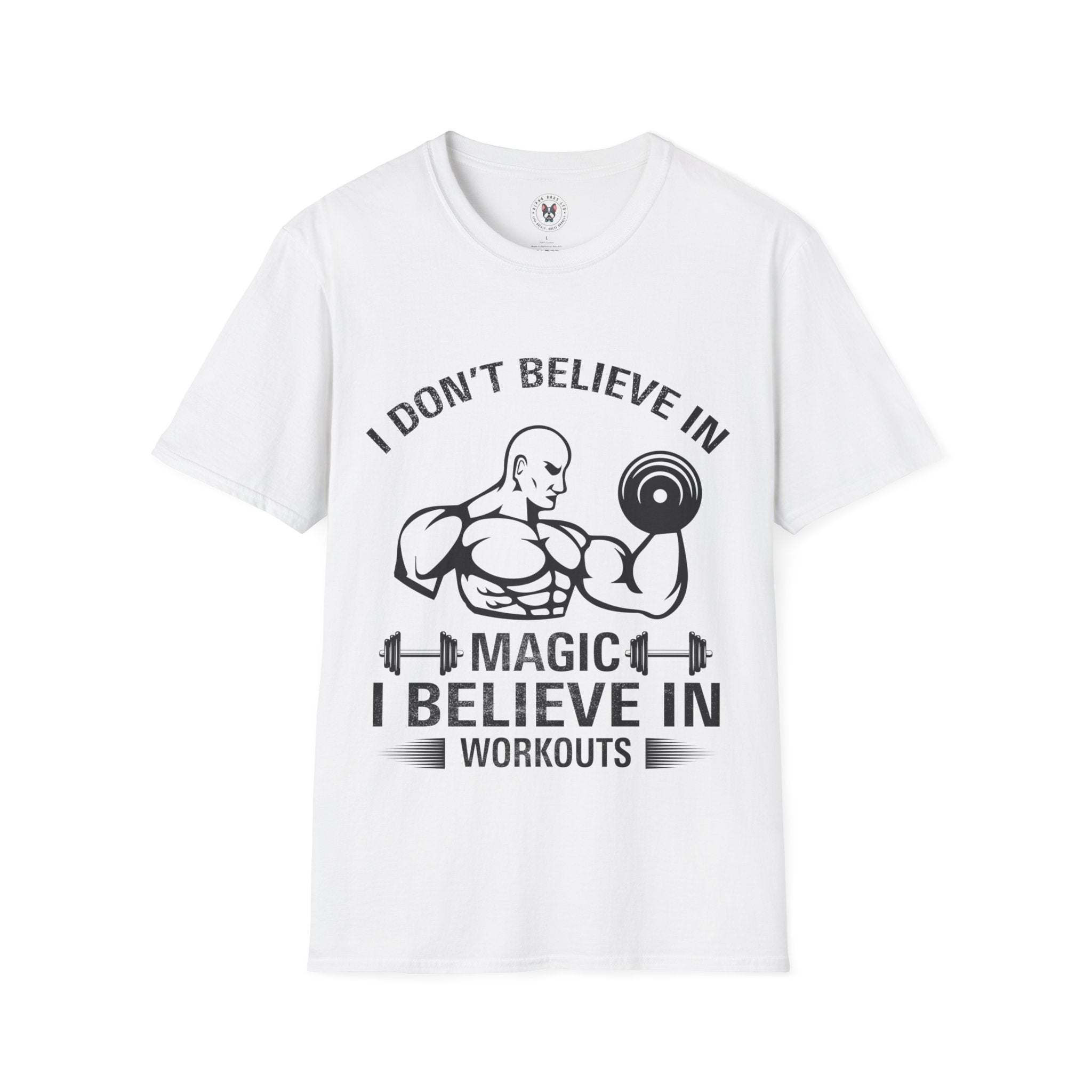 "I Don't Believe In Magic I Believe In Workouts" Unisex Soft style T-Shirt