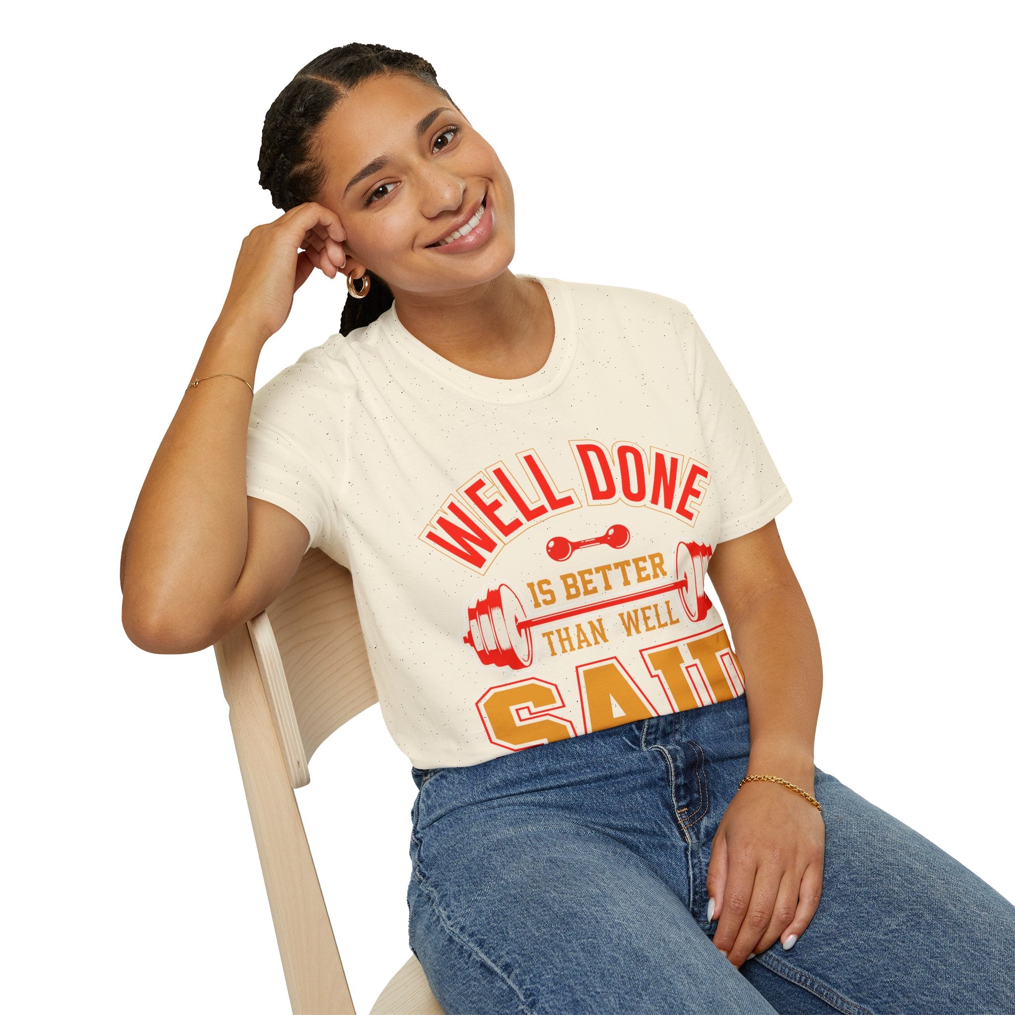 "Well Done Is Better Than Well Said" Unisex Soft style T-Shirt