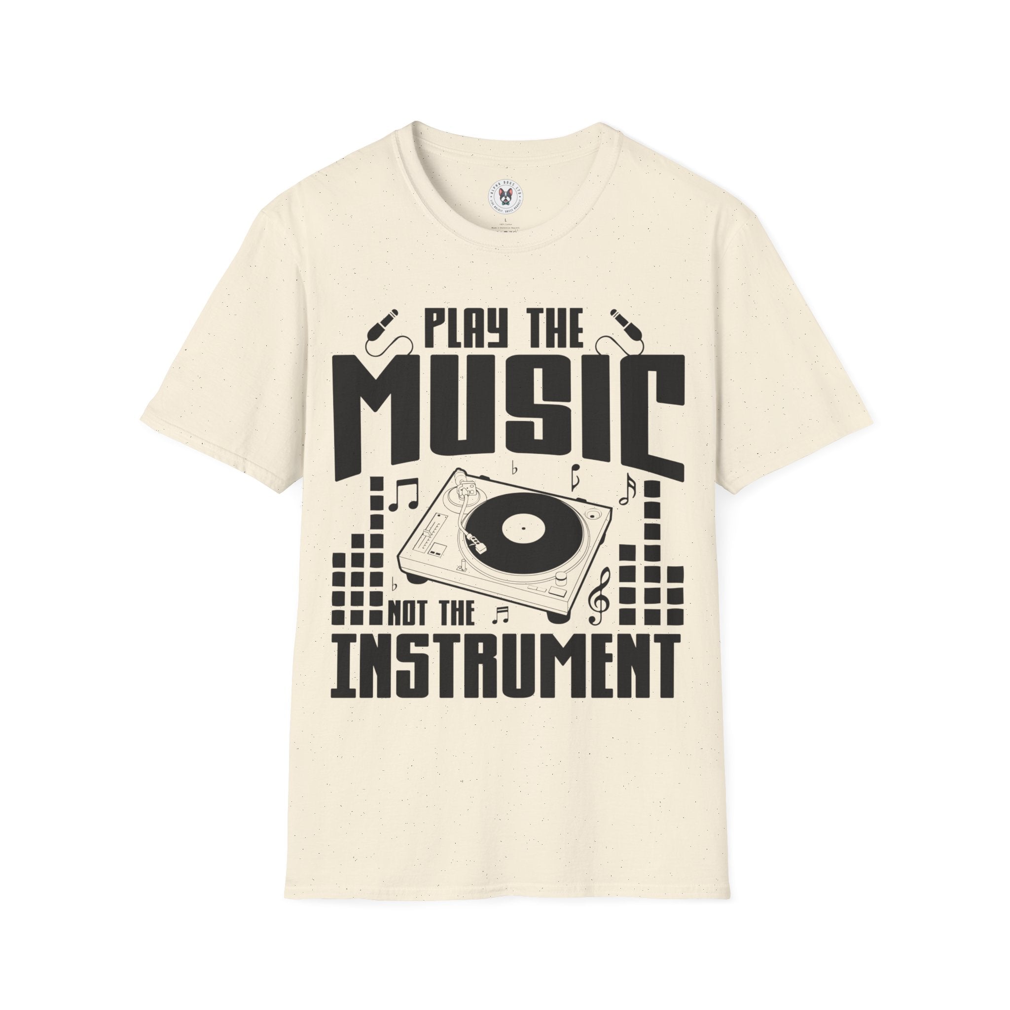 "Play The Music Not The Instrument"  Unisex Soft style T-Shirt