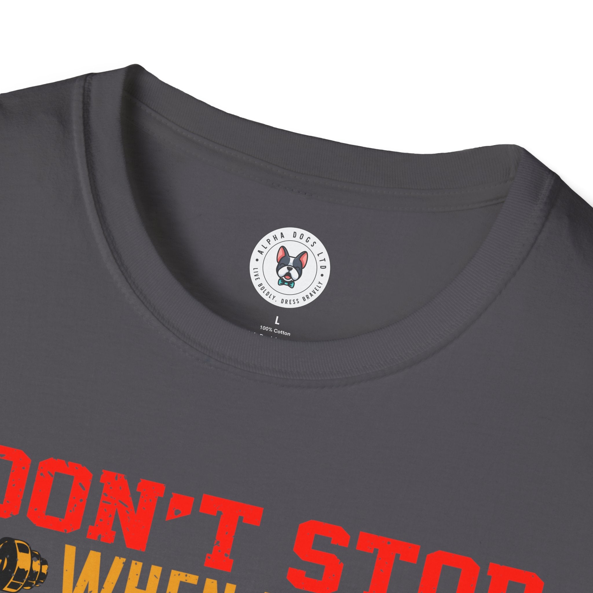 "I Don't Stop When I m tired I Stop When I m done"  Unisex Soft style T-Shirt