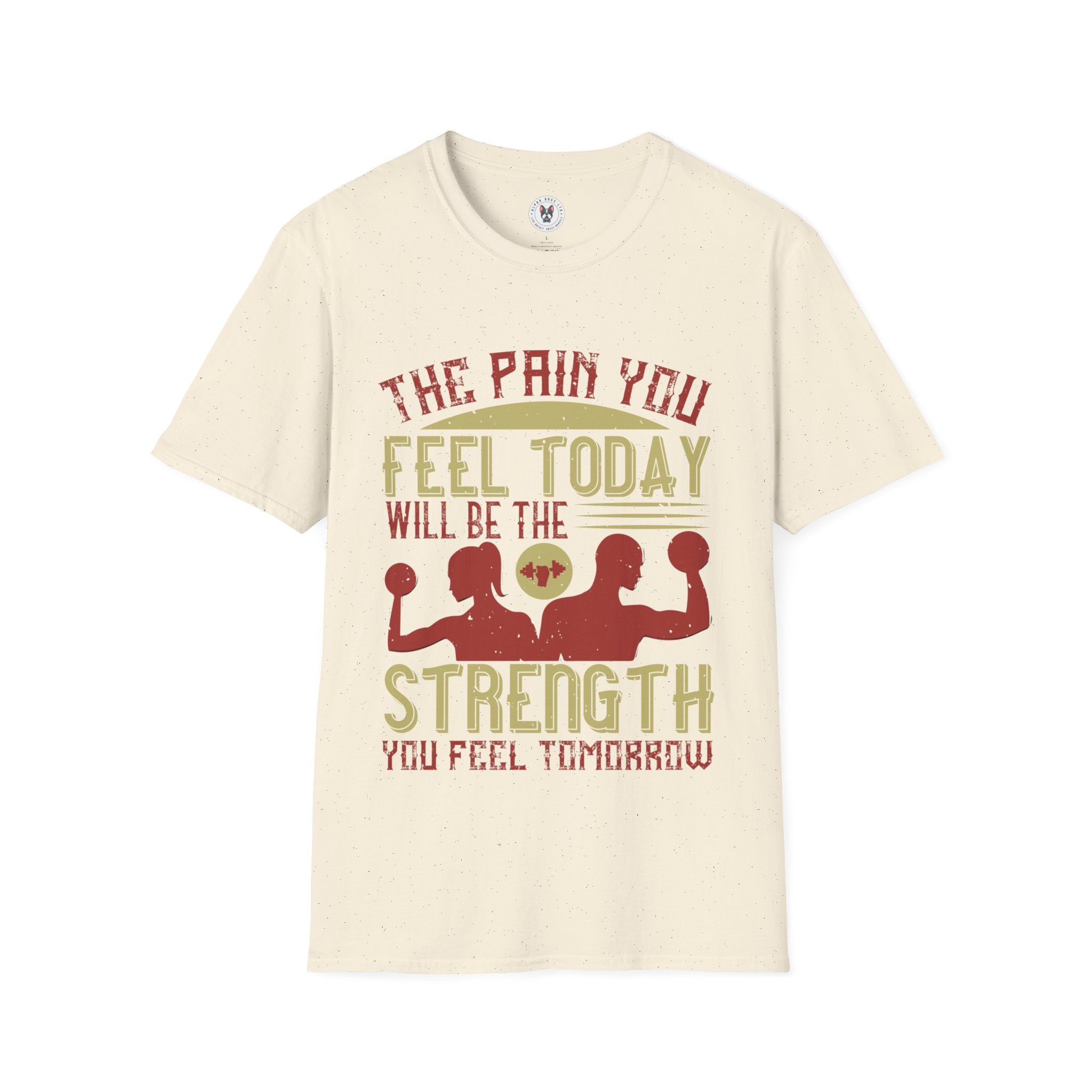 "The pain you feel today, will be the strength you feel tomorrow" Unisex Soft style T-Shirt