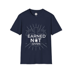 "Earned Not Given" Unisex Soft style T-Shirt