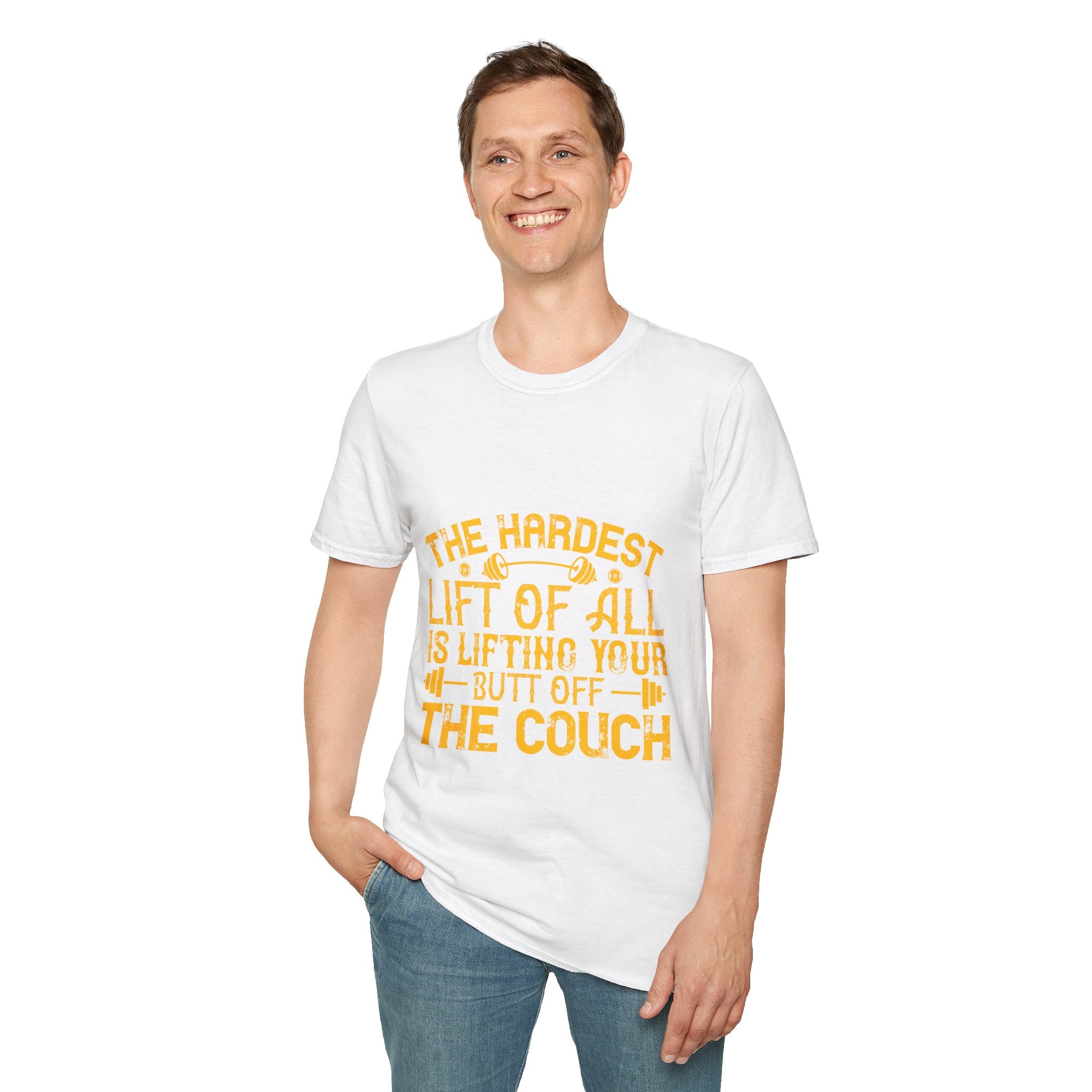 "The hardest lift of all is lifting your butt off the couch"  Unisex Soft style T-Shirt