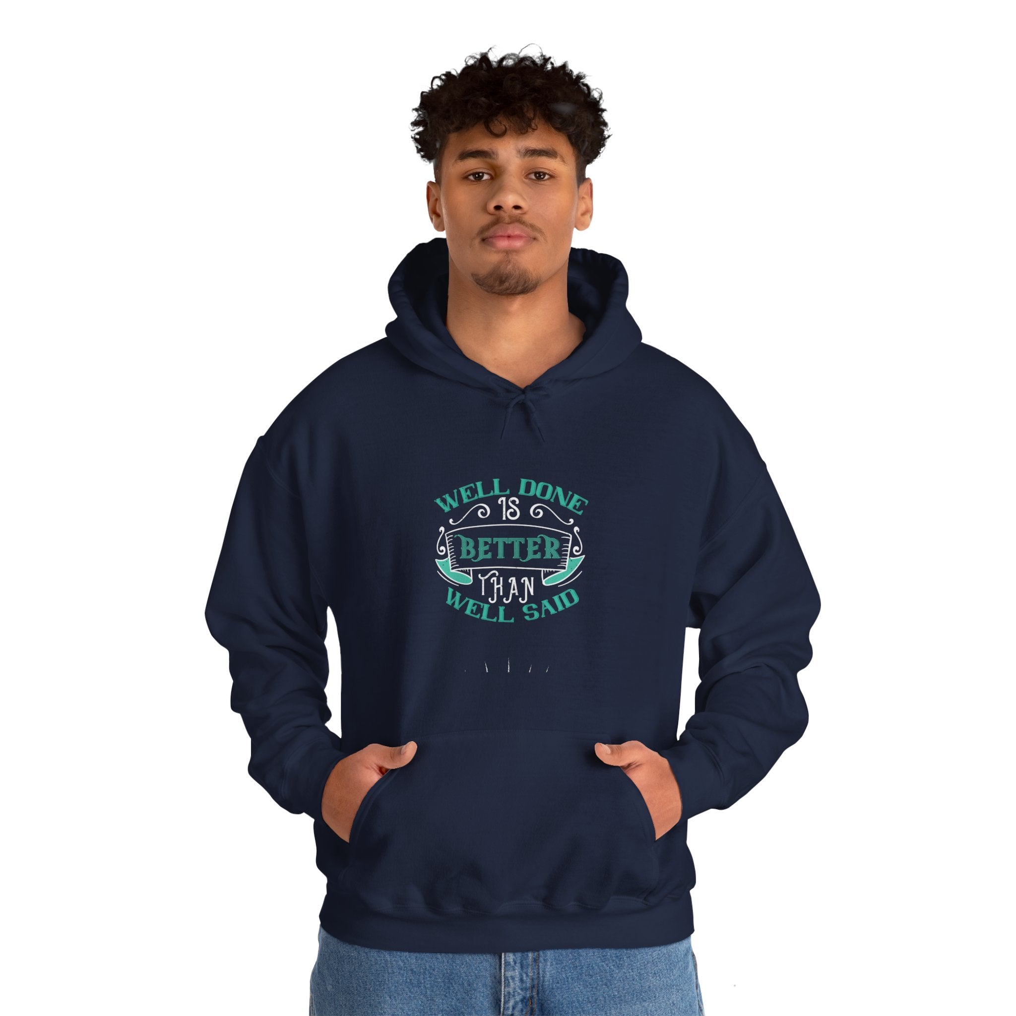 "Well done is better than well said"  Unisex Heavy Blend™ Hooded Sweatshirt