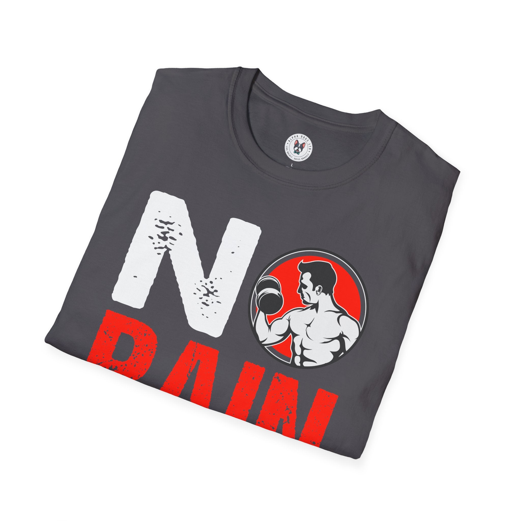 "No Pain No GainYour Workout Is My Warmup"  Unisex Soft style T-Shirt