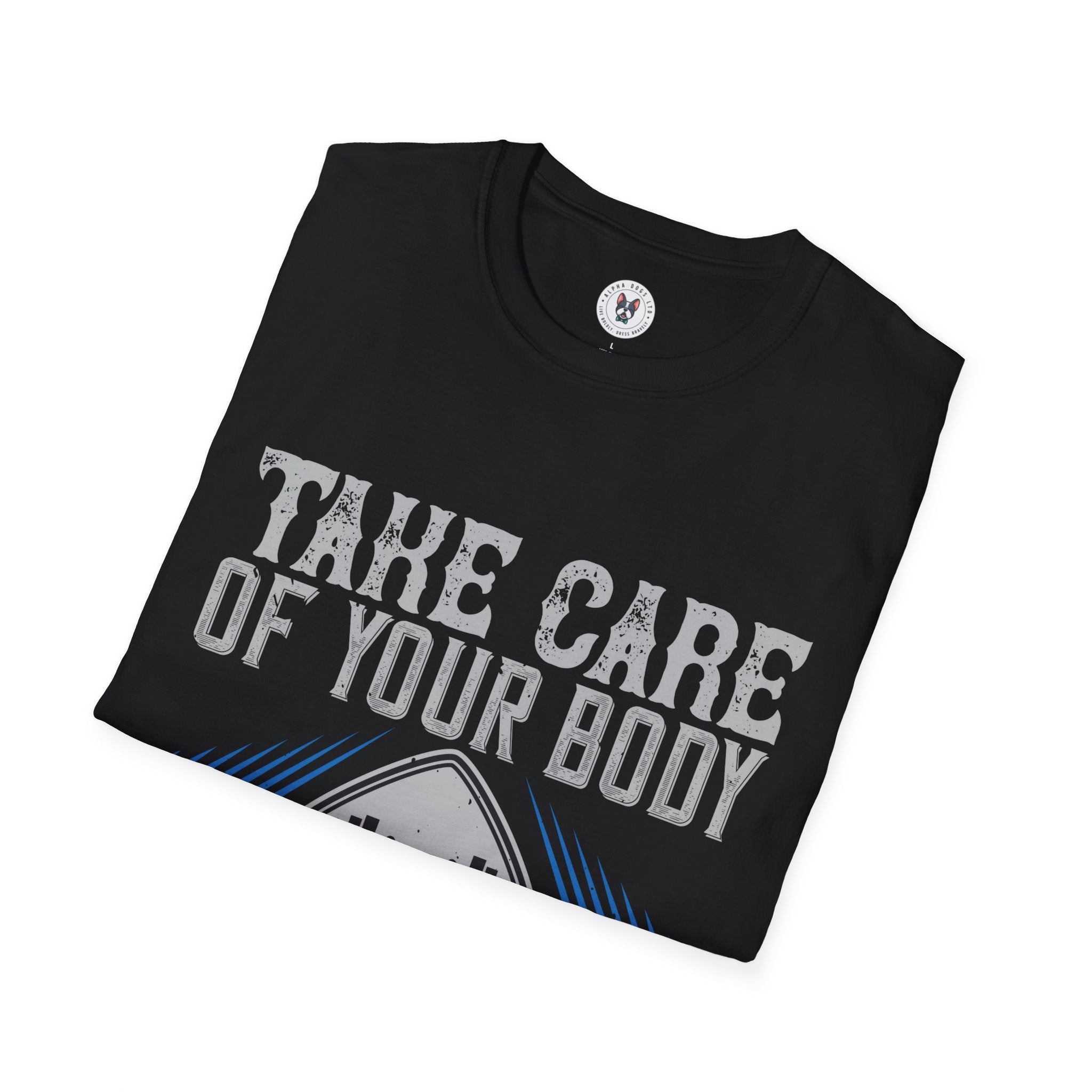 "Take care of your body its the only Place You Have to live" Unisex Soft style T-Shirt