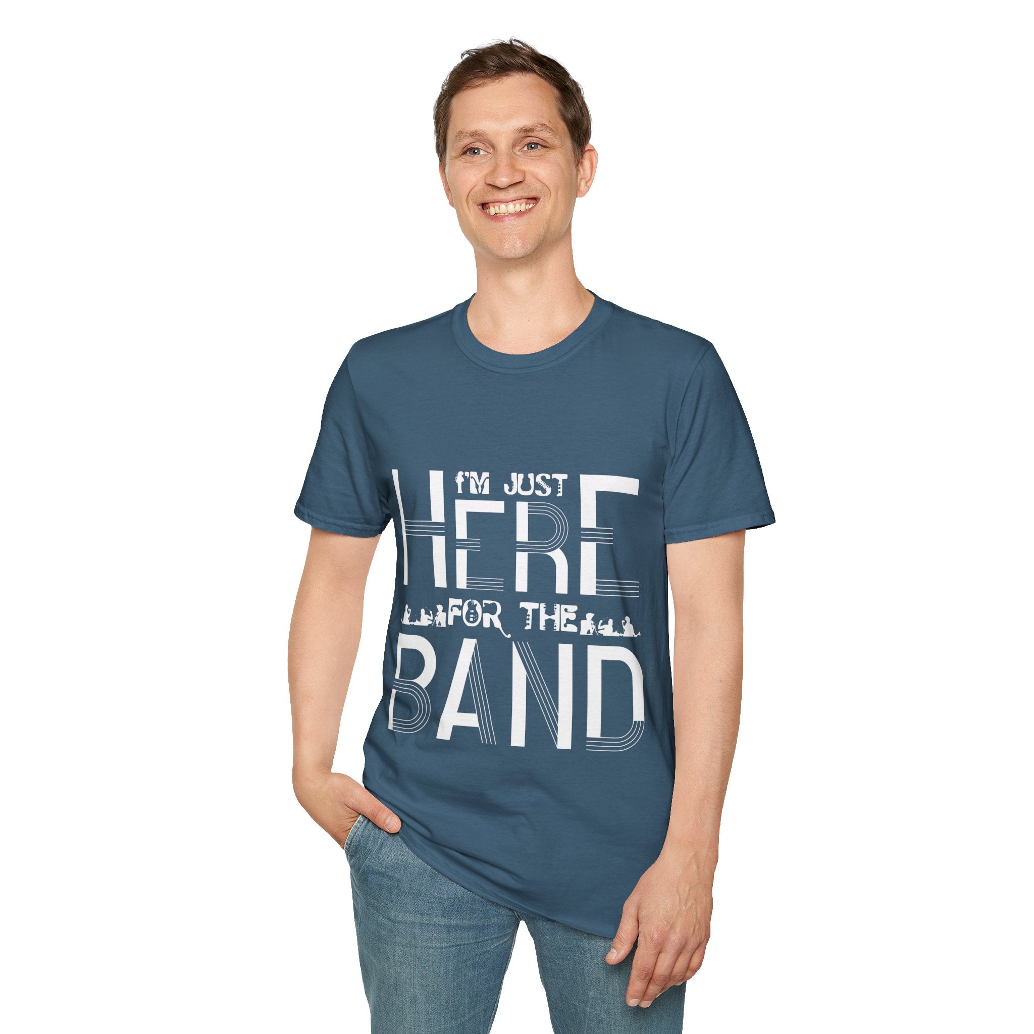 "I M Just Here For The Band" Unisex Soft style T-Shirt