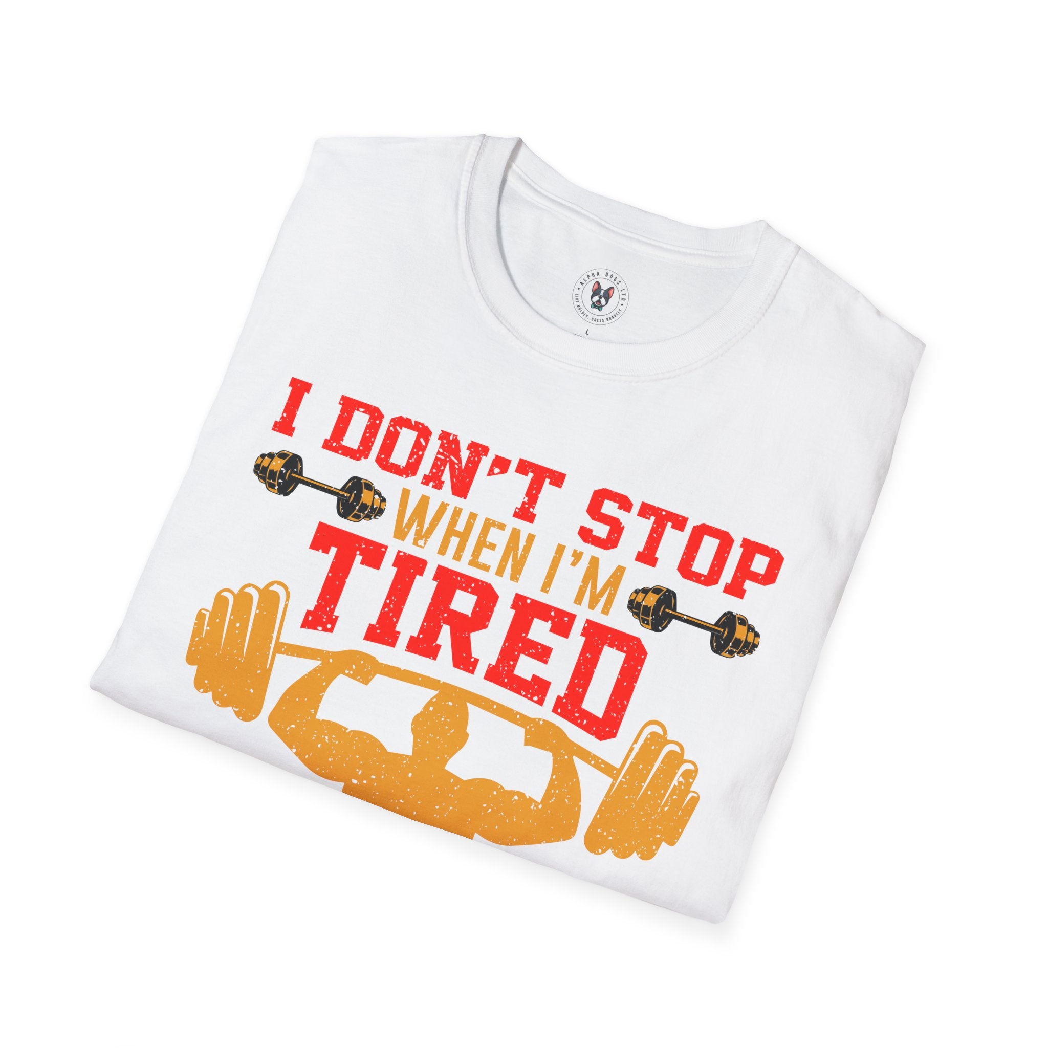 "I Don't Stop When I m tired I Stop When I m done"  Unisex Soft style T-Shirt