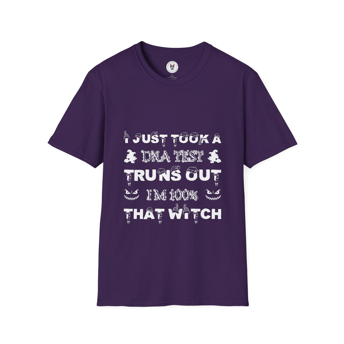 "I JUST TOOK A DNA TEST TURNS OUT IM 100% THAT WITCH" Unisex Soft style T-Shirt