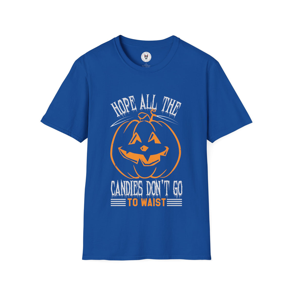 "HOPE ALL THE CANDIES DON'T GO TO WAIST" Unisex Soft style T-Shirt