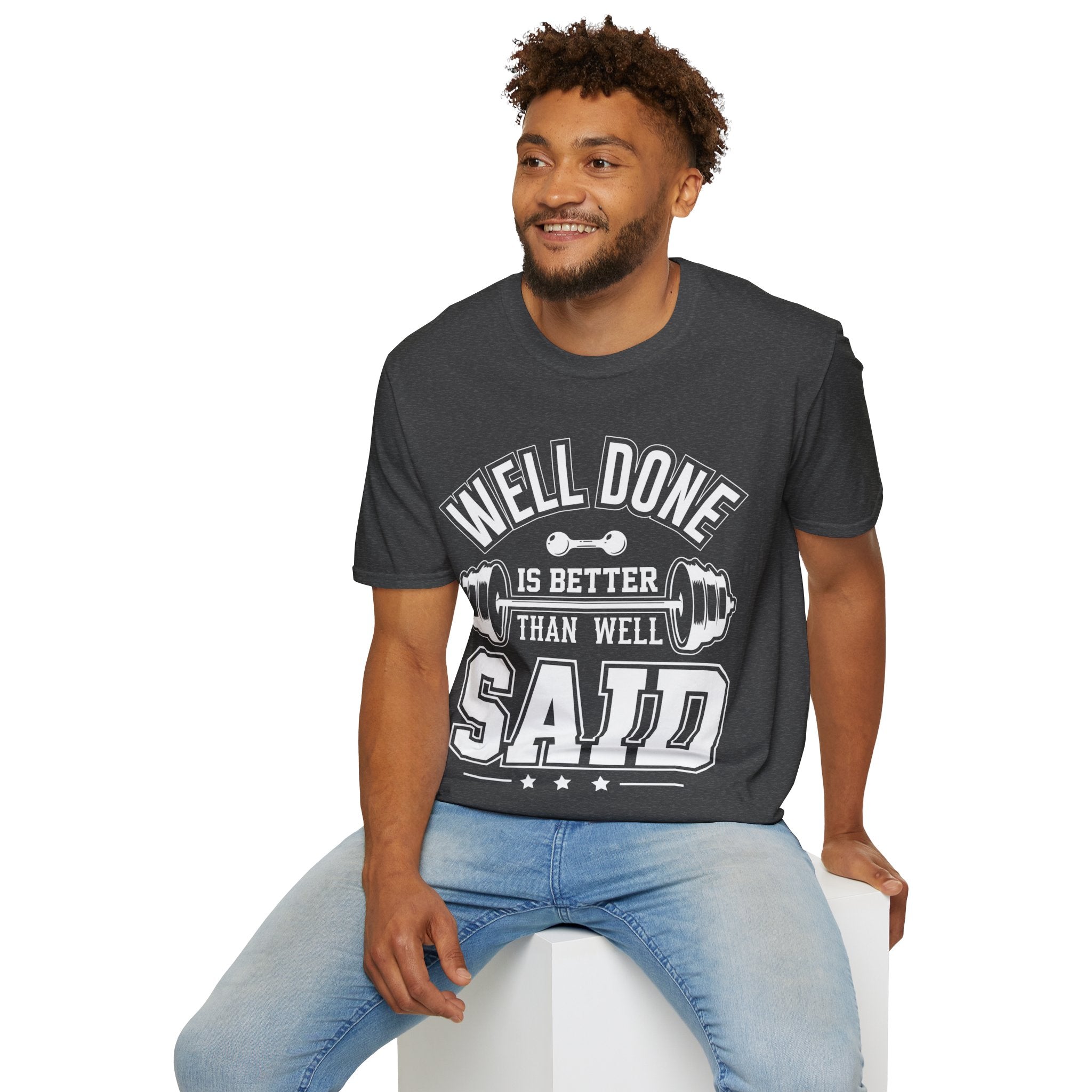 "Well Done Is Better Than Well Said" Unisex Soft style T-Shirt